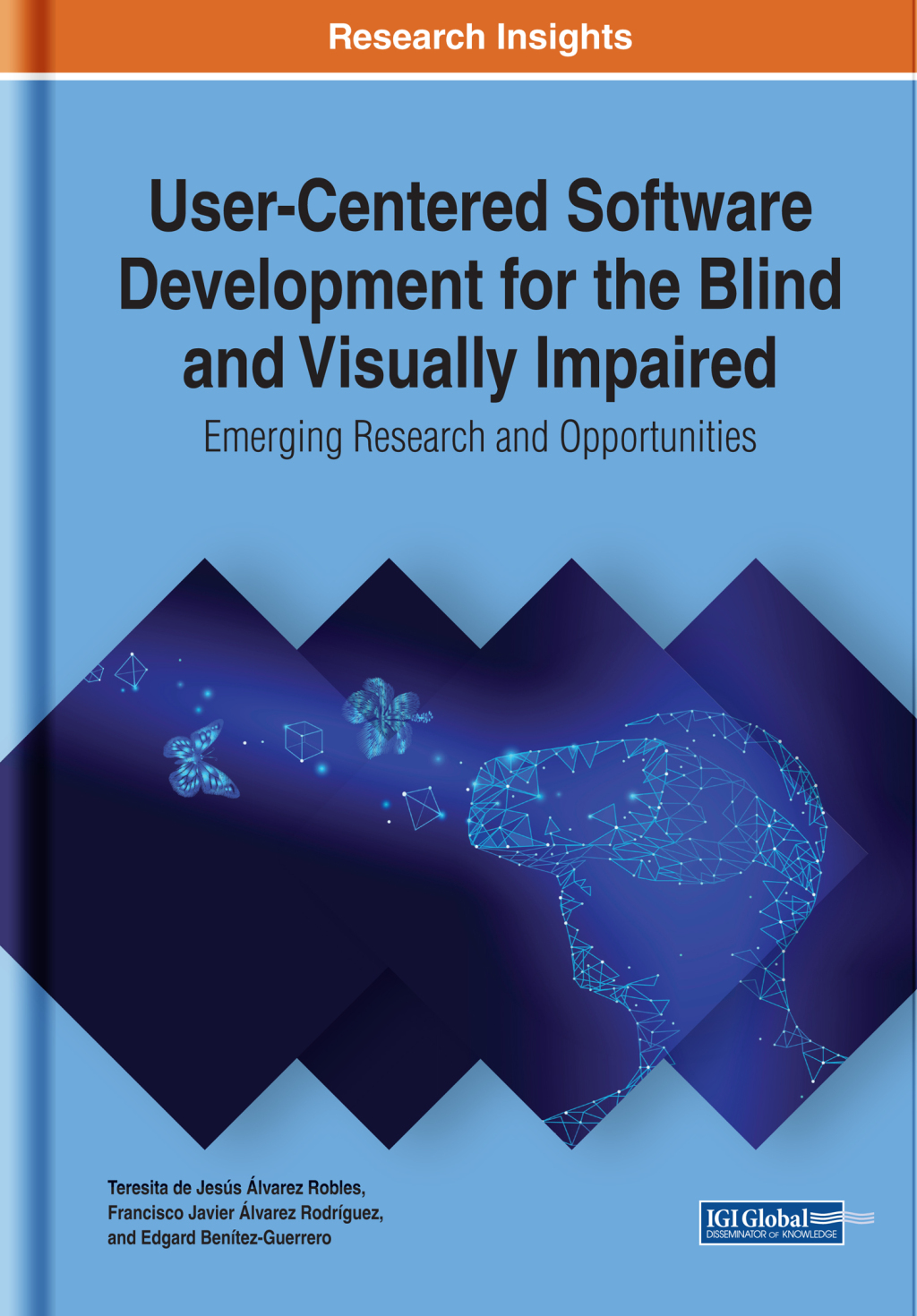 User-Centered Software Development for the Blind and Visually Impaired: Emerging Research and Opportunities 