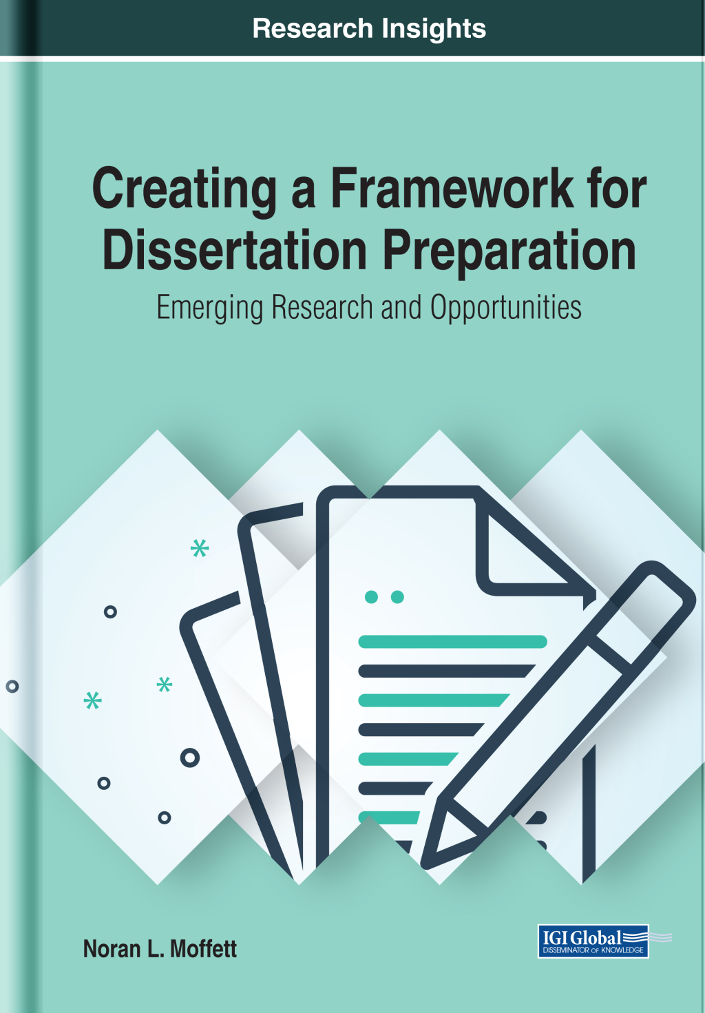 Creating a Framework for Dissertation Preparation: Emerging Research and Opportunities 