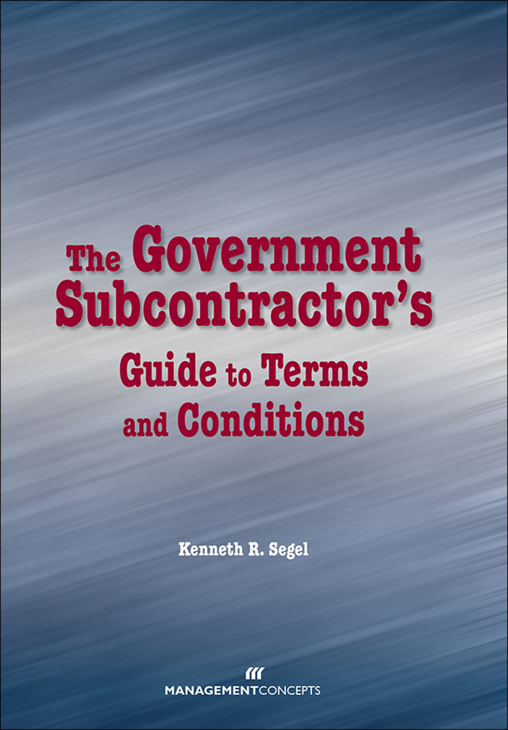 The Government Subcontractor's Guide to Terms and Conditions 1st Edition
