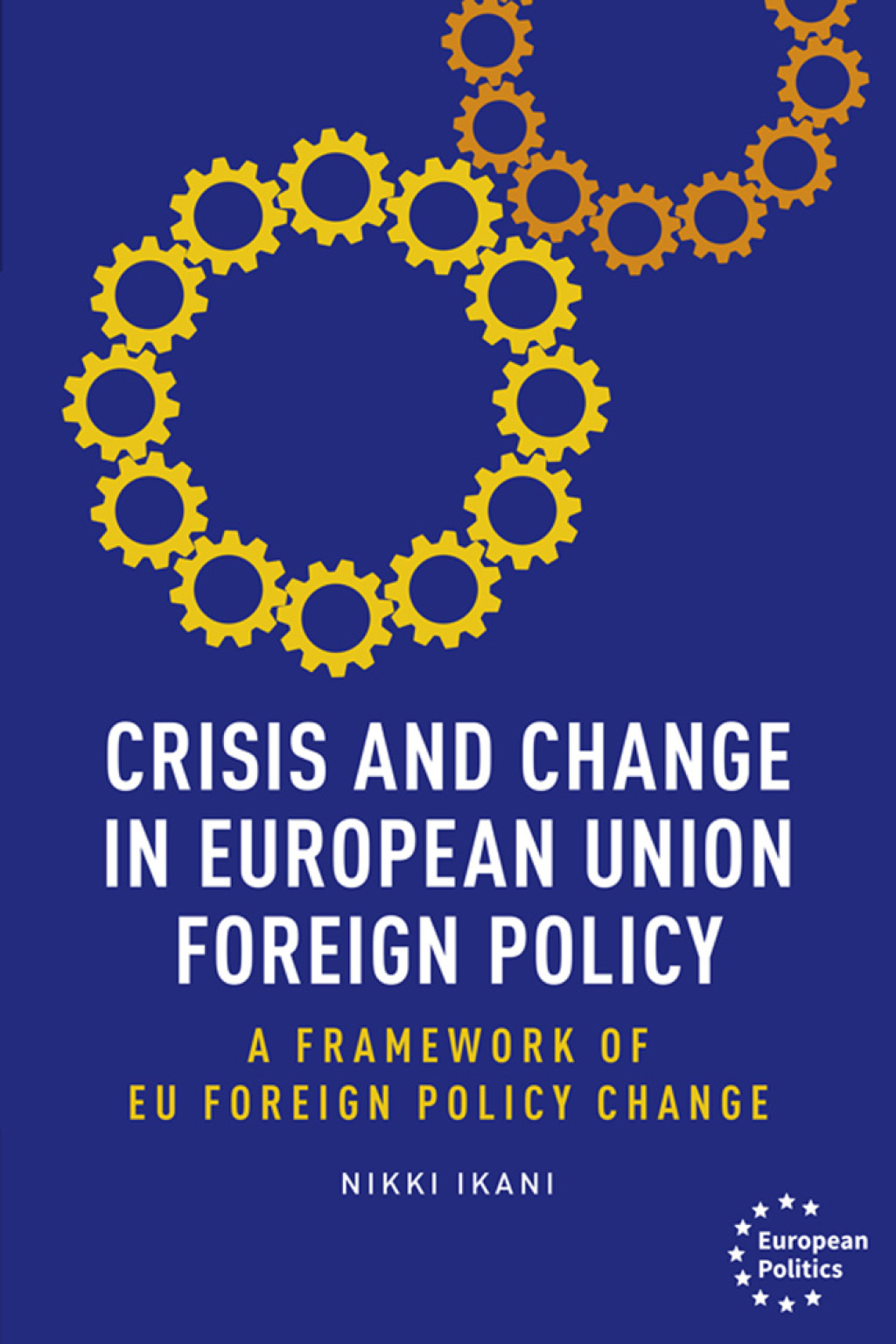 Crisis and change in European Union foreign policy A framework of EU foreign policy change 