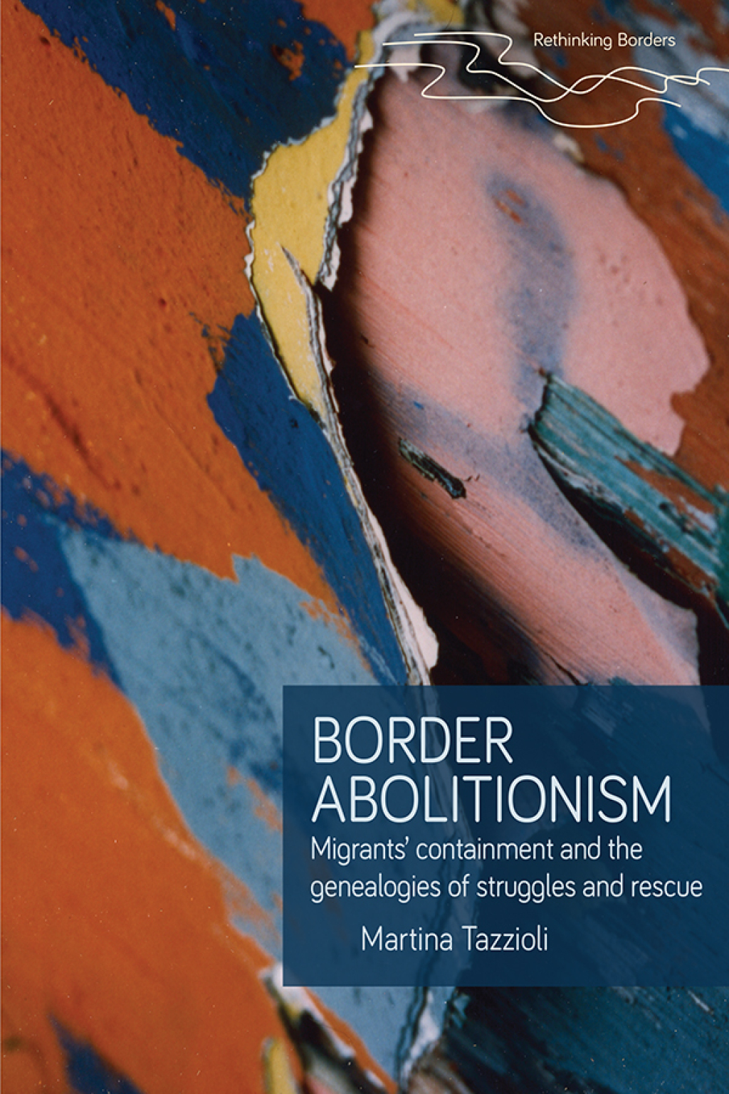 Border abolitionism MigrantsÃ¢â‚¬Å¡Ãƒâ€žÃƒÂ¶Ã¢Ë†Å¡Ãƒâ€˜Ã¢Ë†Å¡Ã‚Â¥ containment and the genealogies of struggles and rescue 