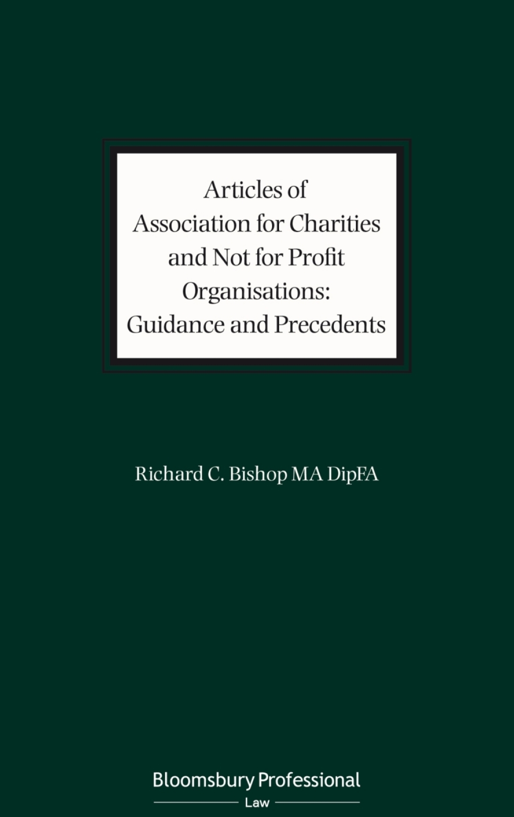 Articles of Association for Charities and Not for Profit Organisations: Guidance and Precedents 1st Edition
