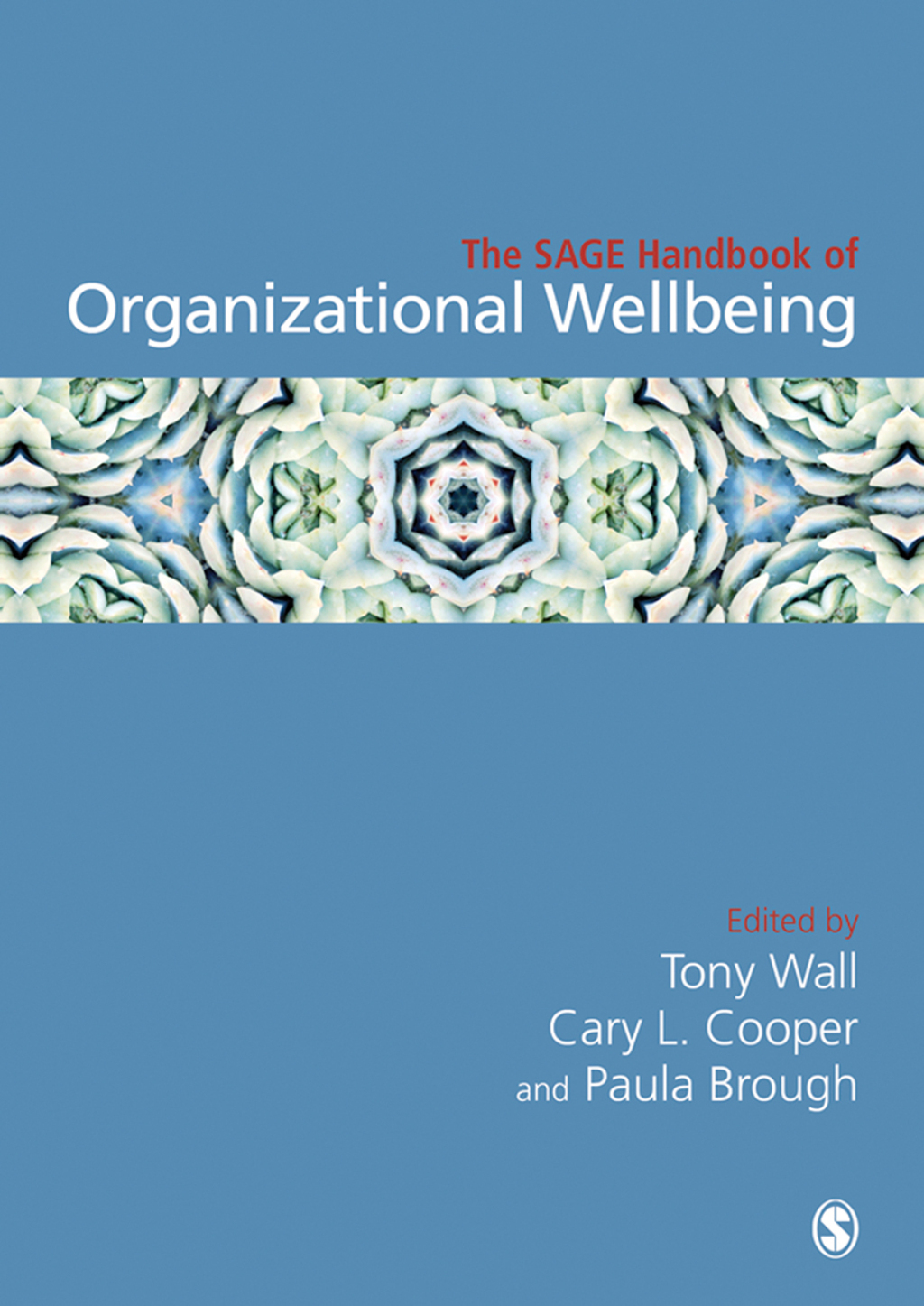 The SAGE Handbook of Organizational Wellbeing 1st Edition