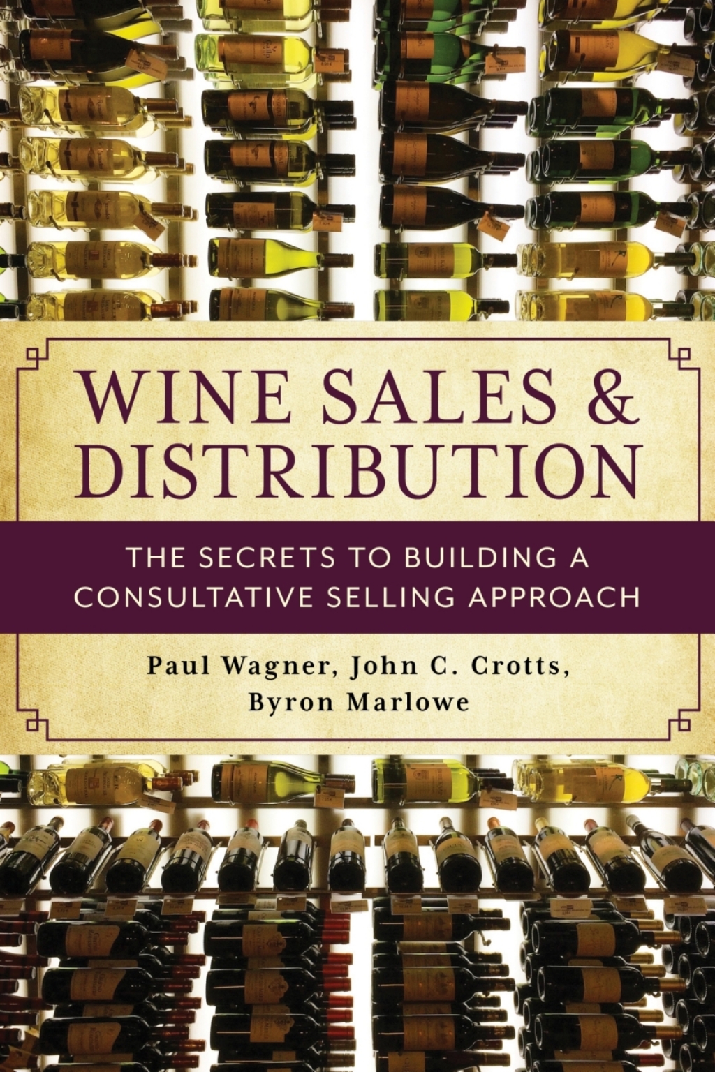 Wine Sales and Distribution The Secrets to Building a Consultative Selling Approach 