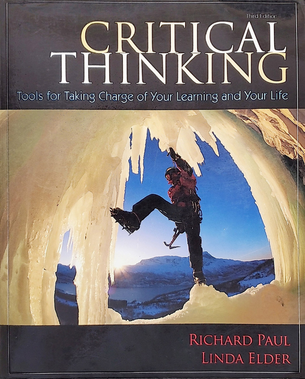 Critical Thinking Tools for Taking Charge of Your Learning and Your Life 3rd Edition