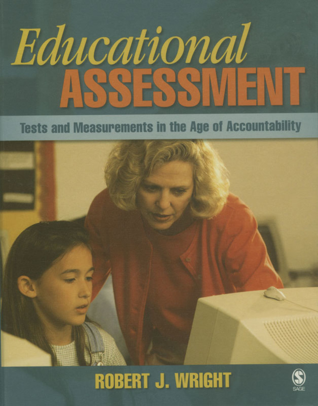 Educational Assessment Tests and Measurements in the Age of Accountability 1st Edition