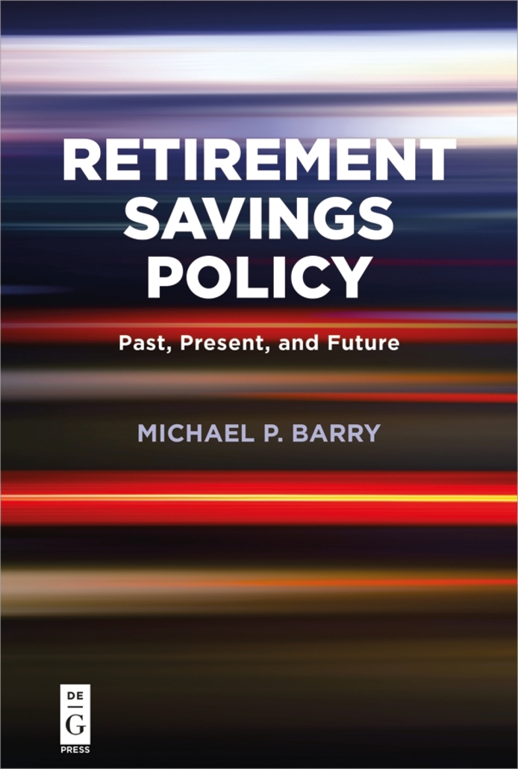 Retirement Savings Policy Past, Present, and Future 1st Edition