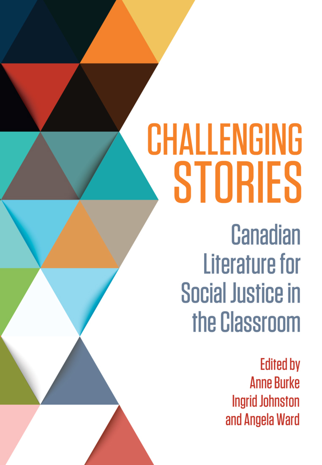 Challenging Stories Canadian Literature for Social Justice in the Classroom 1st Edition