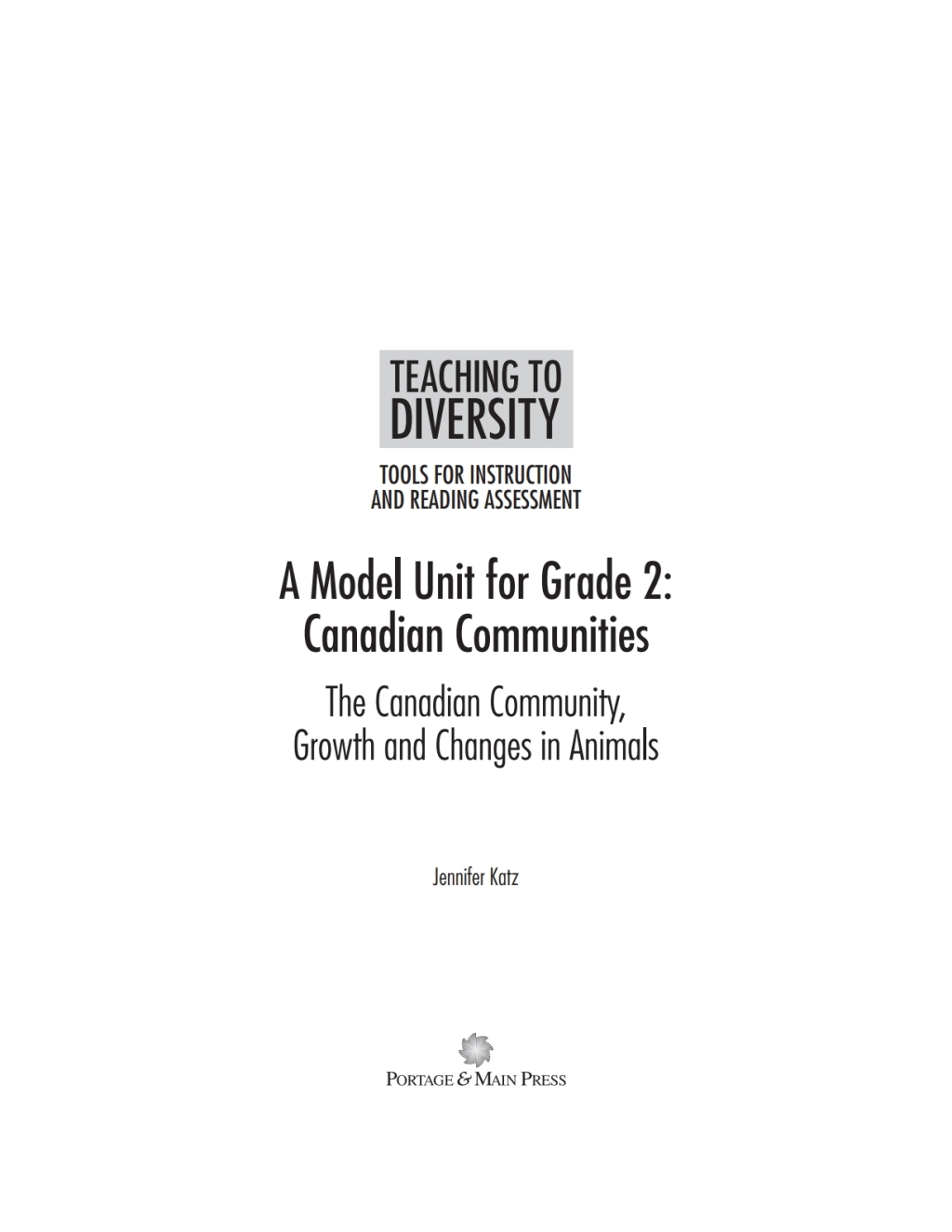 A Model Unit For Grade 2: Canadian Communities The Canadian Community, Growth and Changes in Animals 