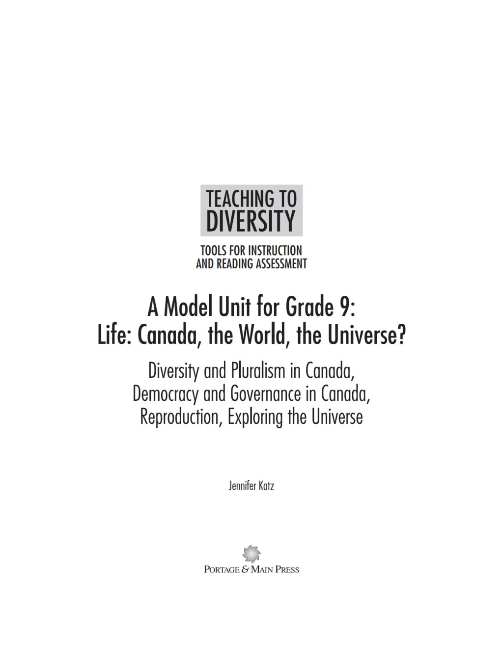 A Model Unit For Grade 9 Life: Canada, the World, the Universe? Diversity and Pluralist in Canada/Democracy and Governance in Canada, Reproduction/Exploring the Universe 