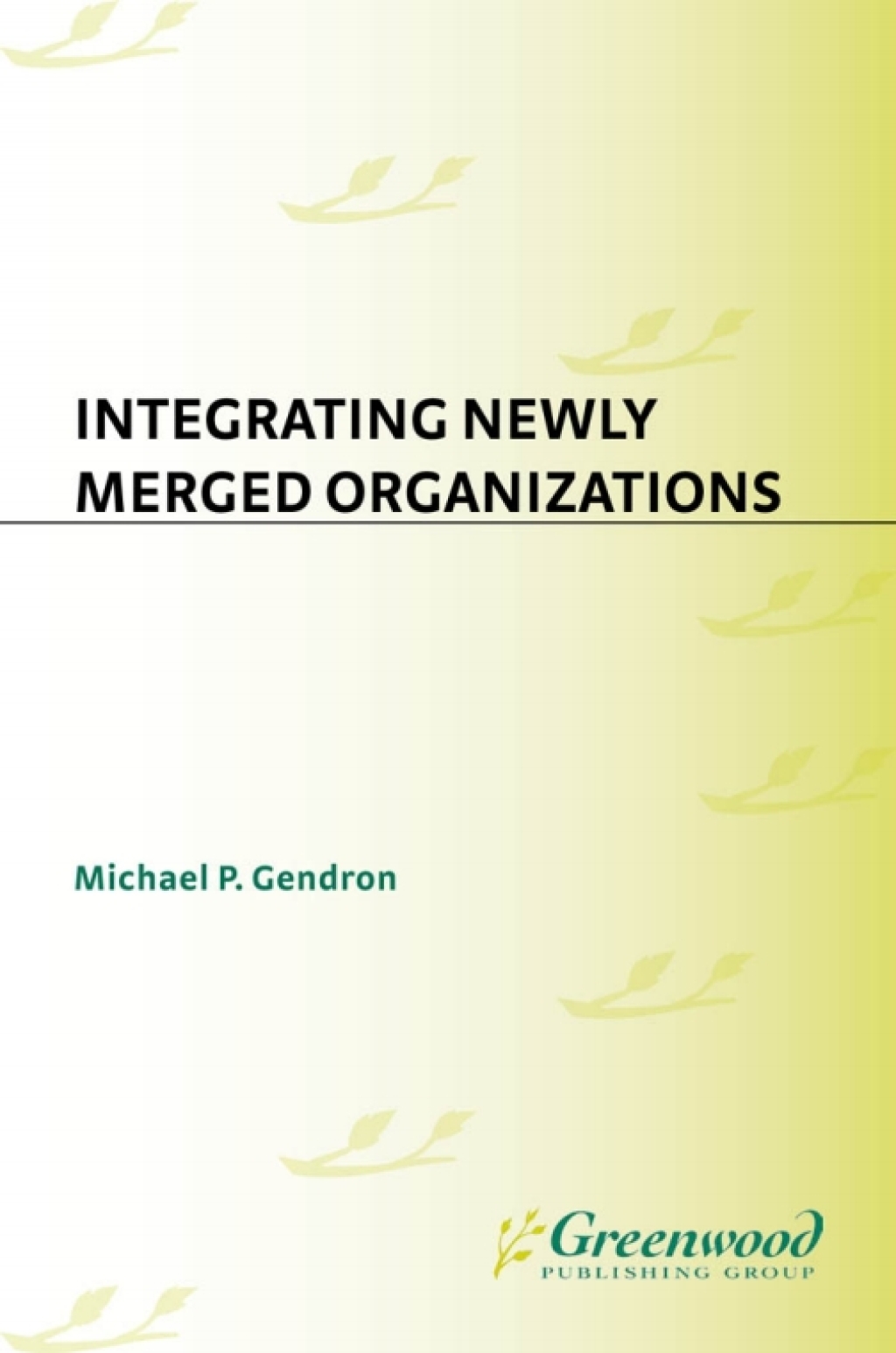 Integrating Newly Merged Organizations 1st Edition