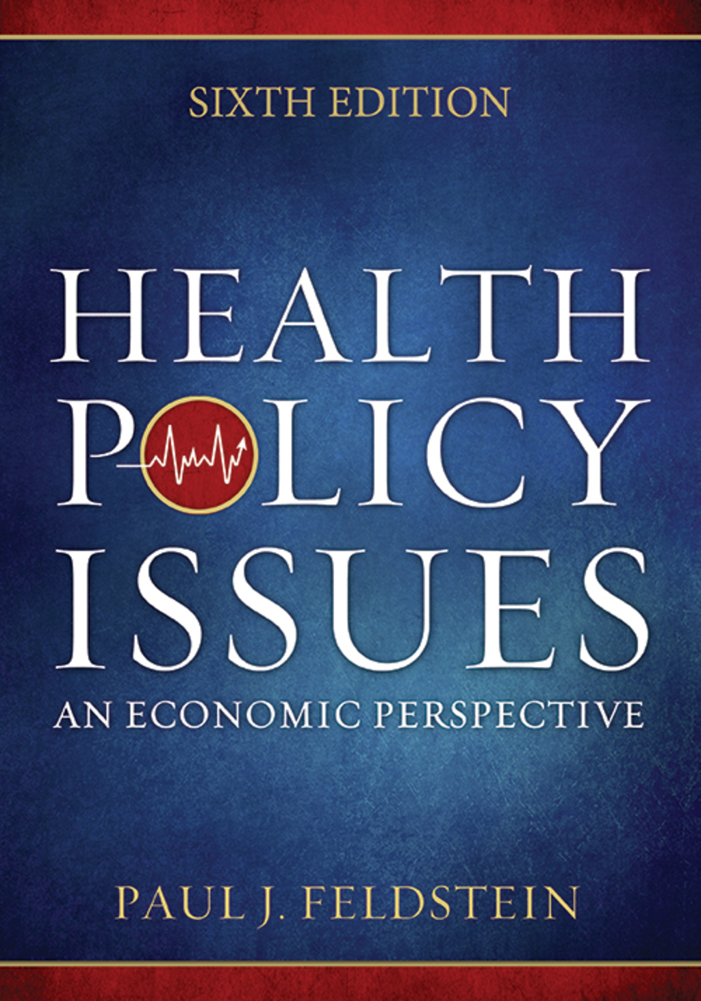 Health Policy Issues: An Economic Perspective 6th Edition