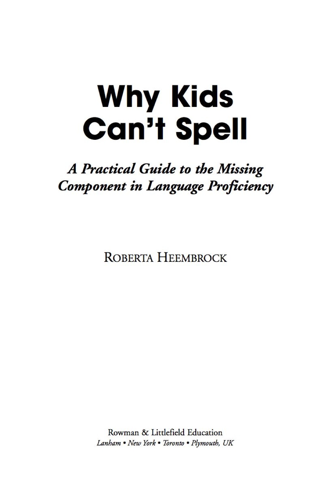 Why Kids Can't Spell A Practical Guide to the Missing Component in Language Proficiency 
