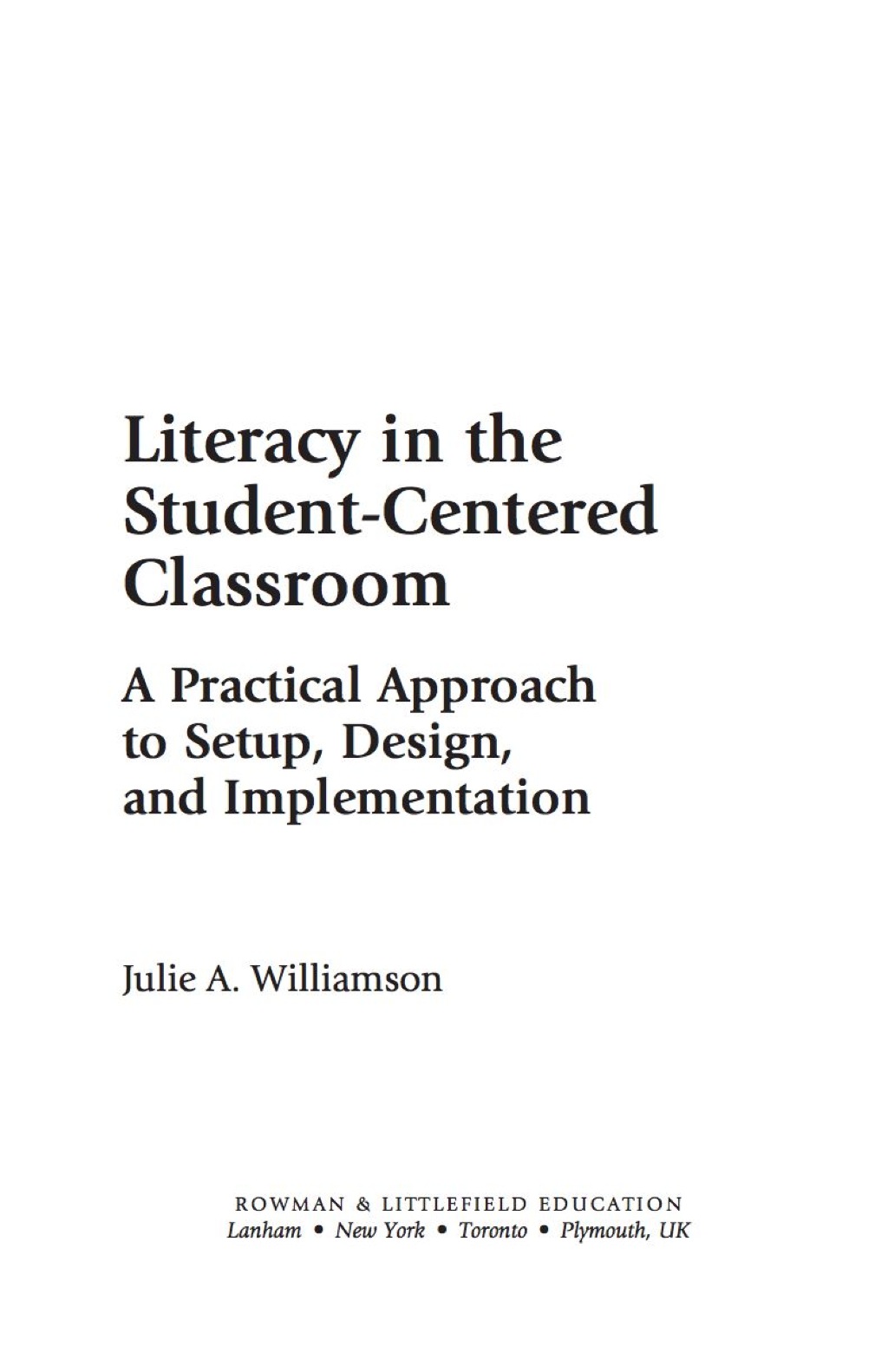 Literacy in the Student-Centered Classroom A Practical Approach to Setup, Design, and Implementation 