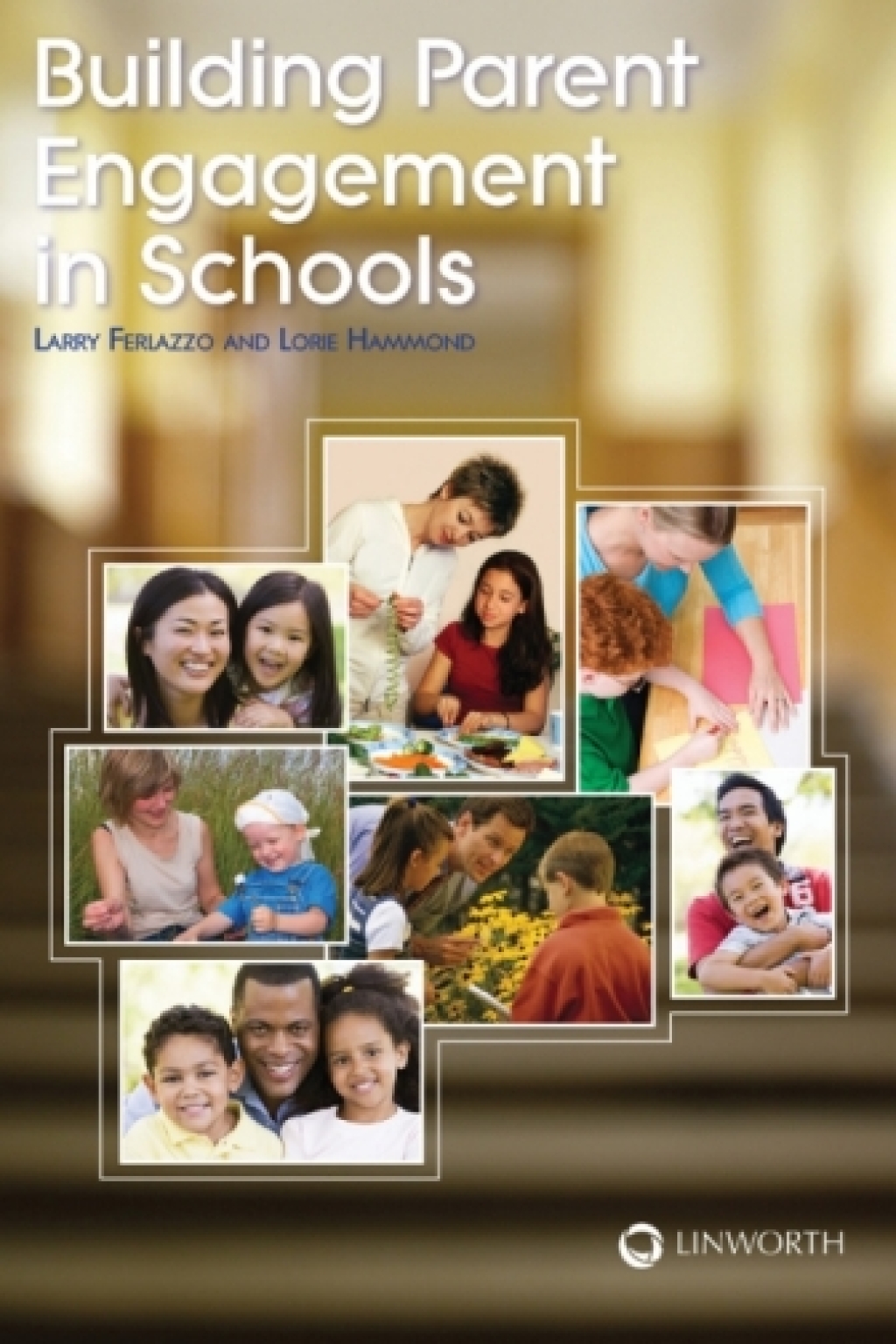 Building Parent Engagement in Schools 1st Edition