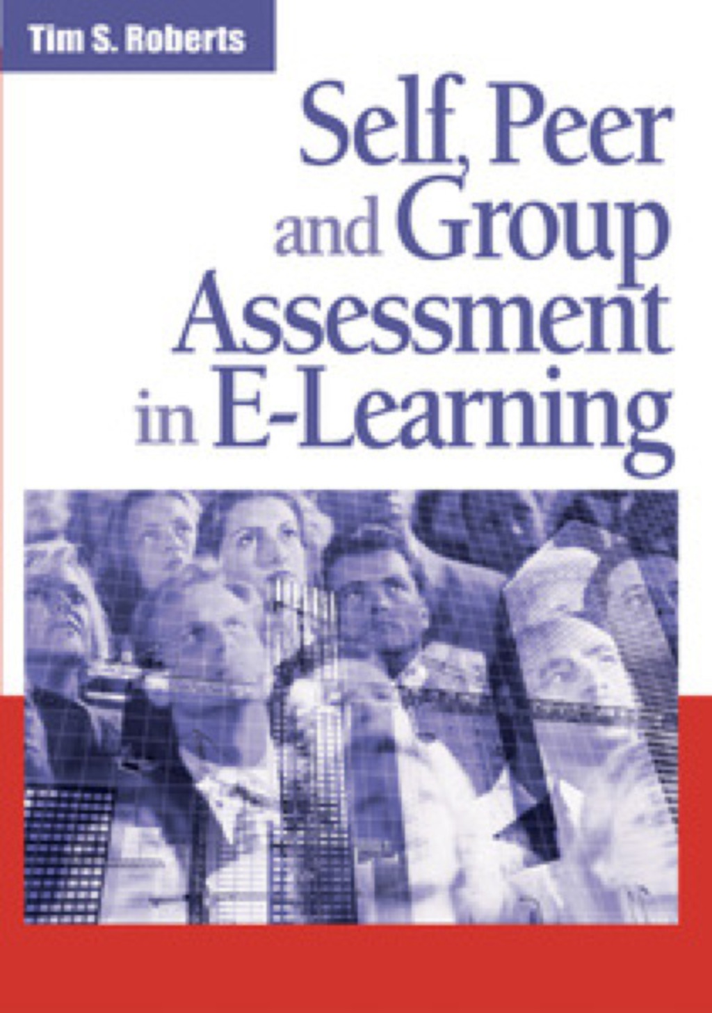Self, Peer and Group Assessment in E-Learning 