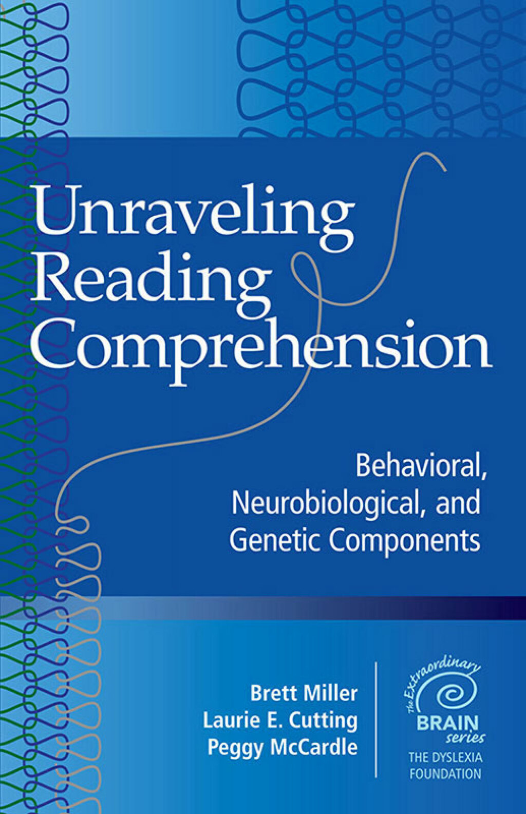 Unraveling Reading Comprehension Behavioral, Neurobiological, and Genetic Components 1st Edition