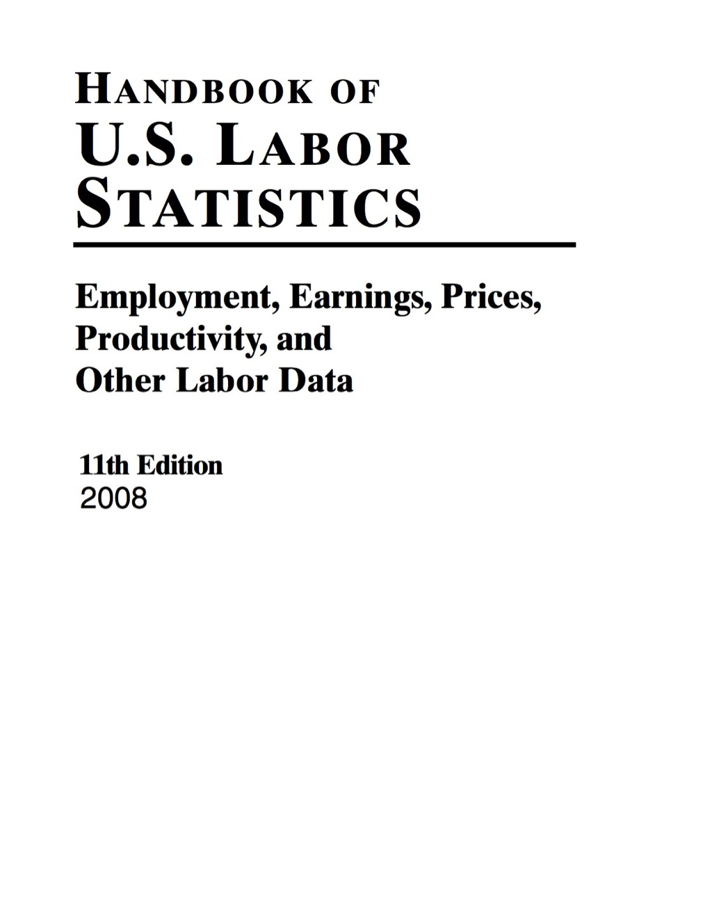 Handbook of U.S. Labor Statistics 2008 11th Edition