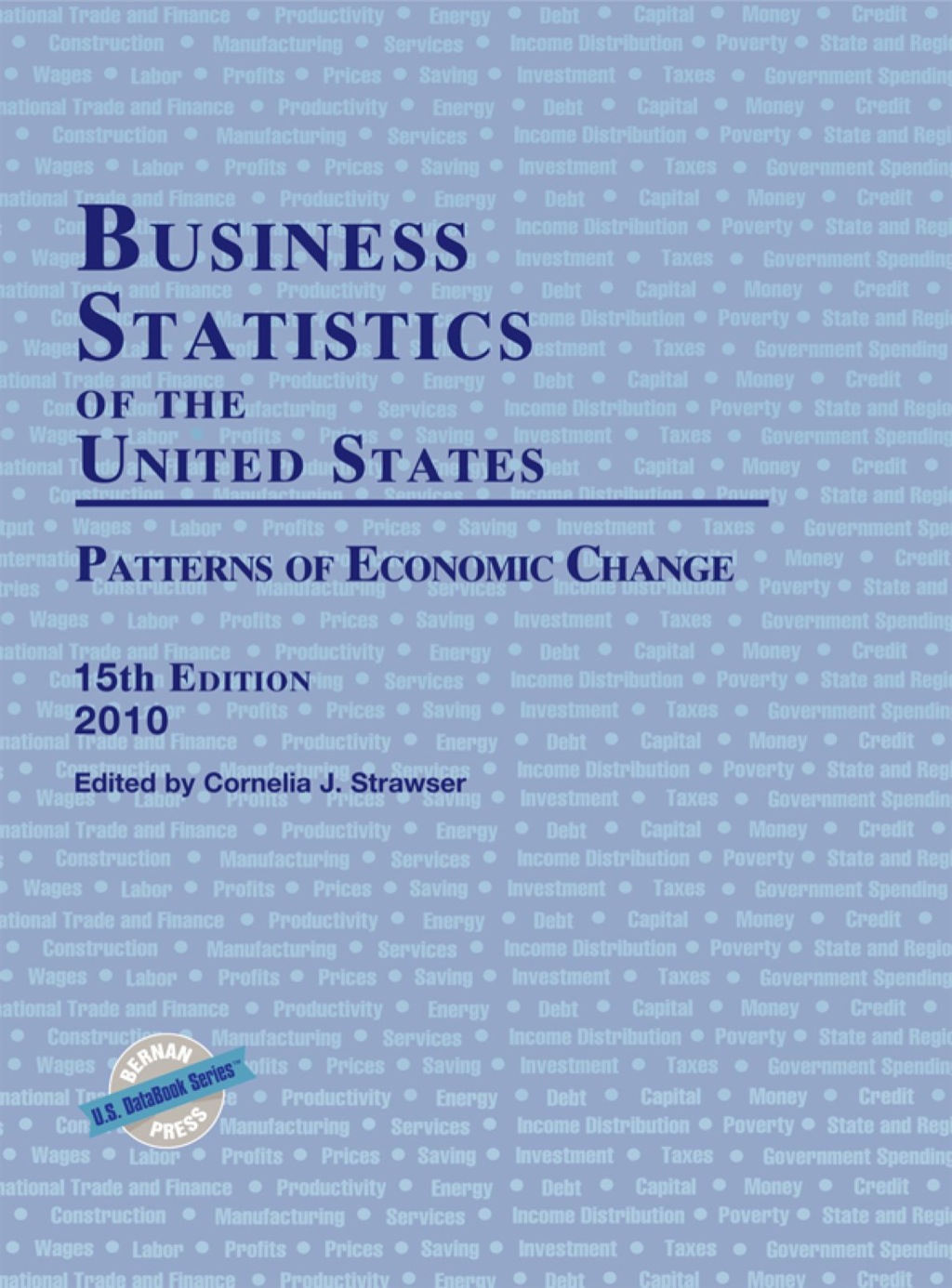 Business Statistics of the United States 2010 Patterns of Economic Change 14th Edition