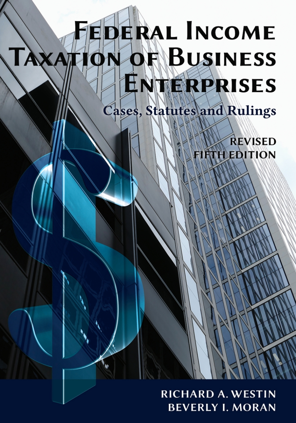 Federal Income Taxation of Business Enterprises: Cases, Statutes, Rulings 5th Edition