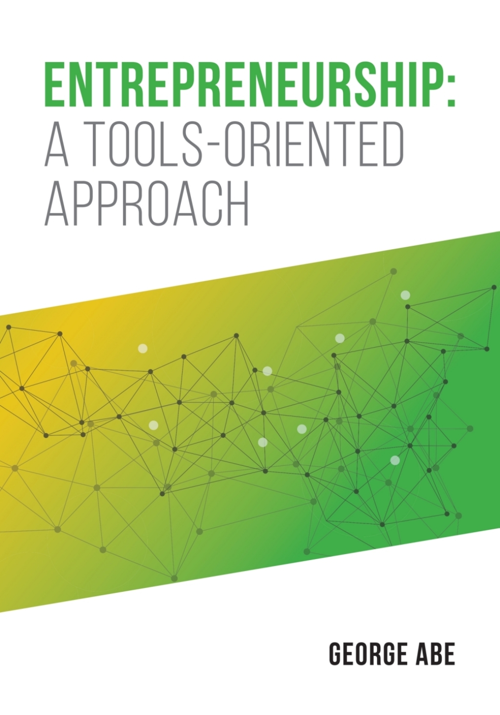 Entrepreneurship: A Tools-oriented Approach 1st Edition