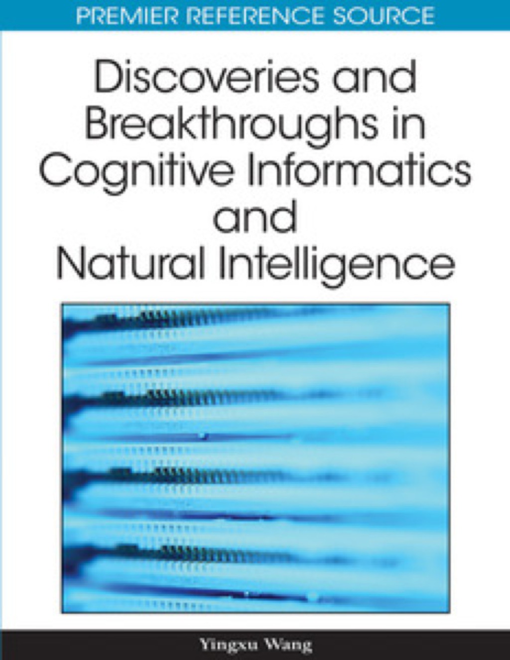 Discoveries and Breakthroughs in Cognitive Informatics and Natural Intelligence 