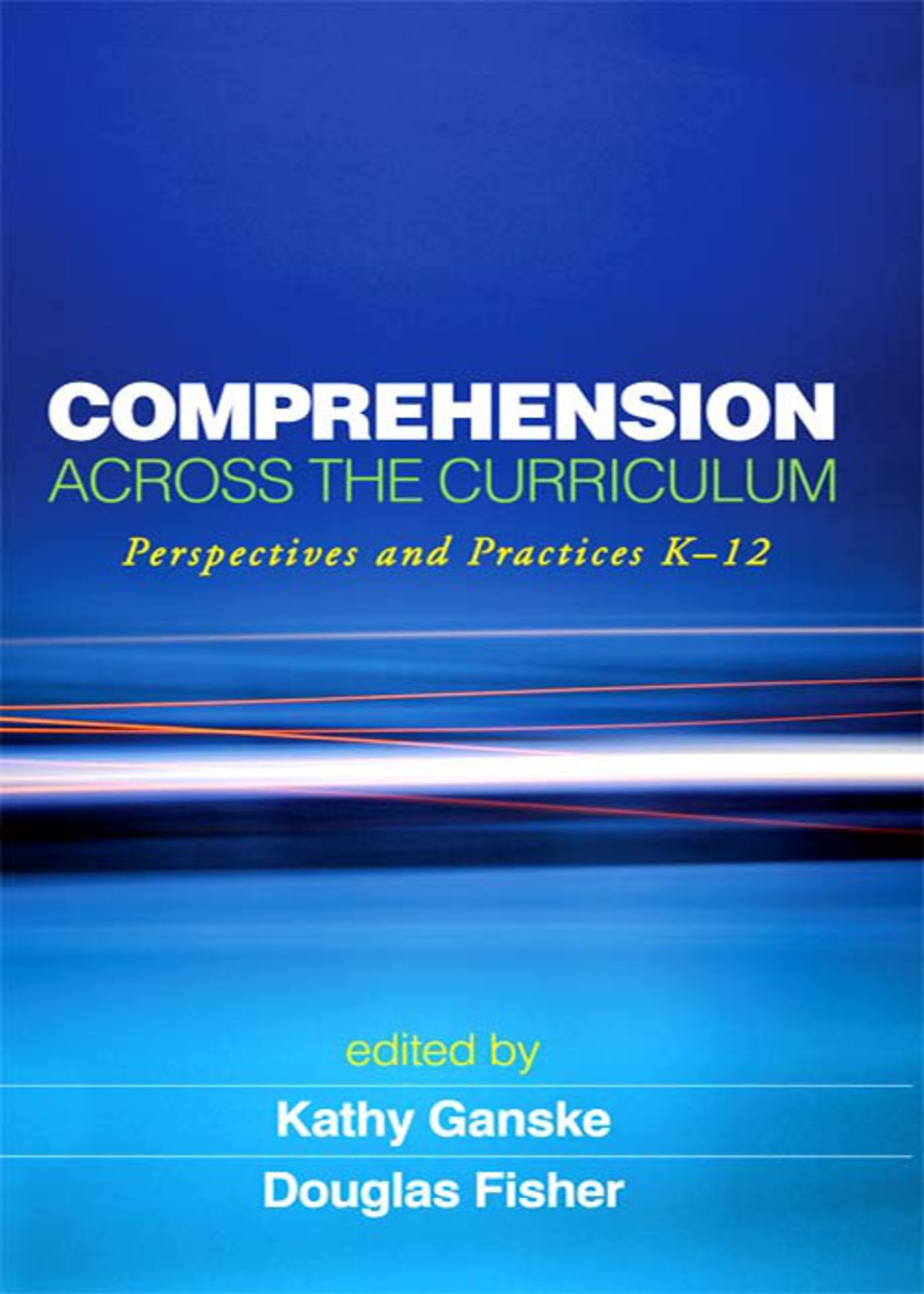 Comprehension Across the Curriculum Perspectives and Practices K-12 