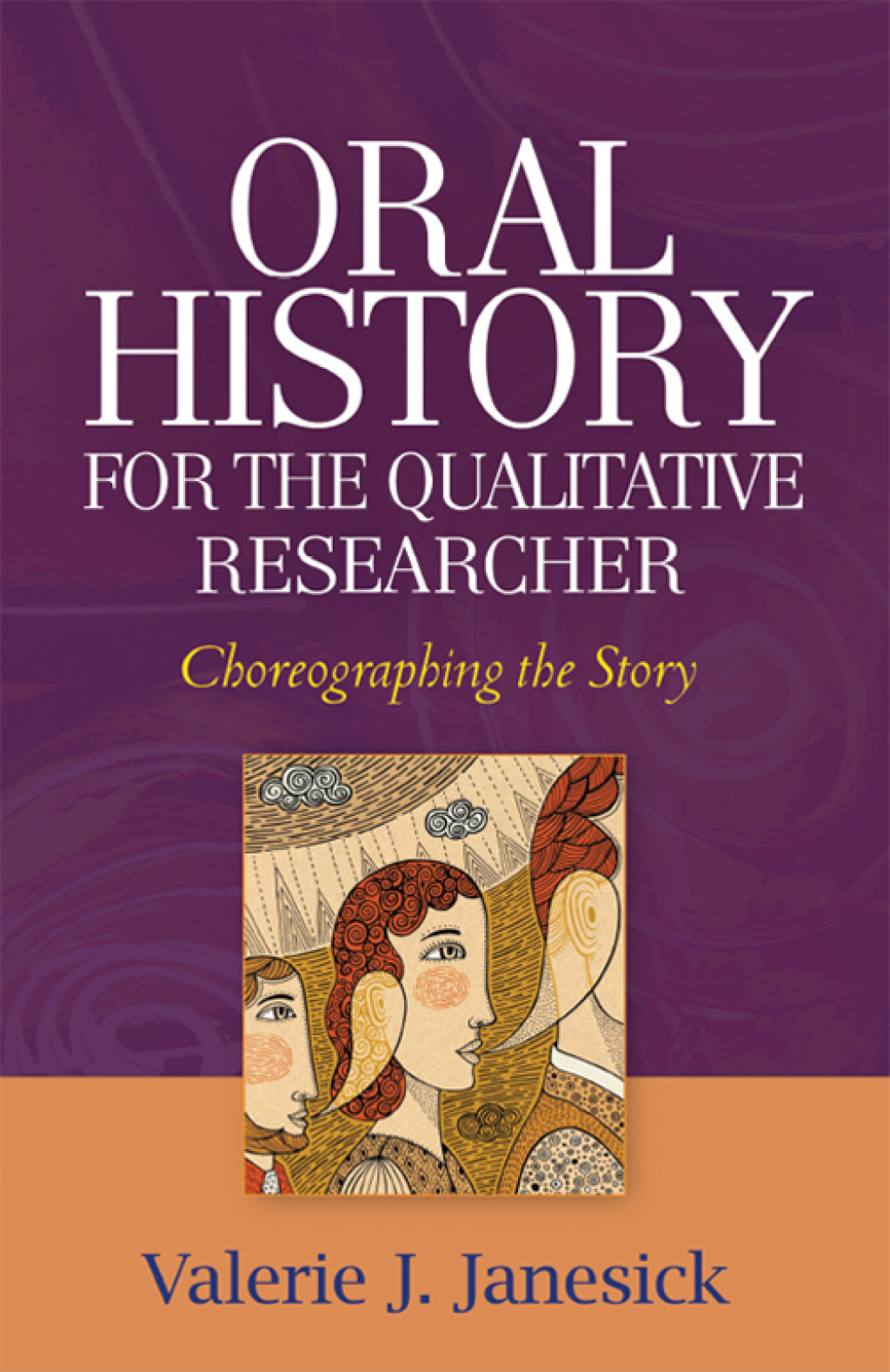 Oral History for the Qualitative Researcher Choreographing the Story 