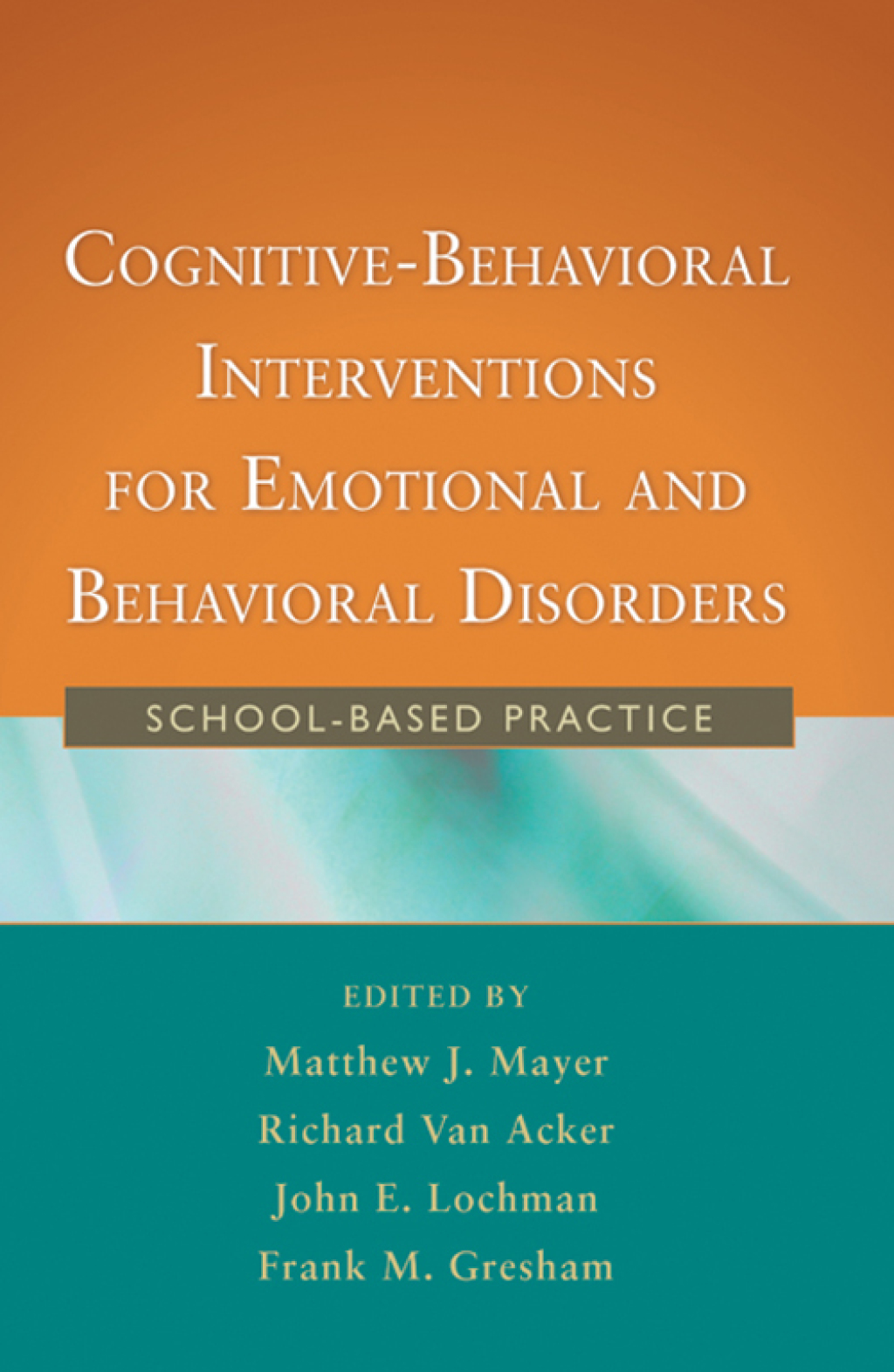 Cognitive-Behavioral Interventions for Emotional and Behavioral Disorders School-Based Practice 
