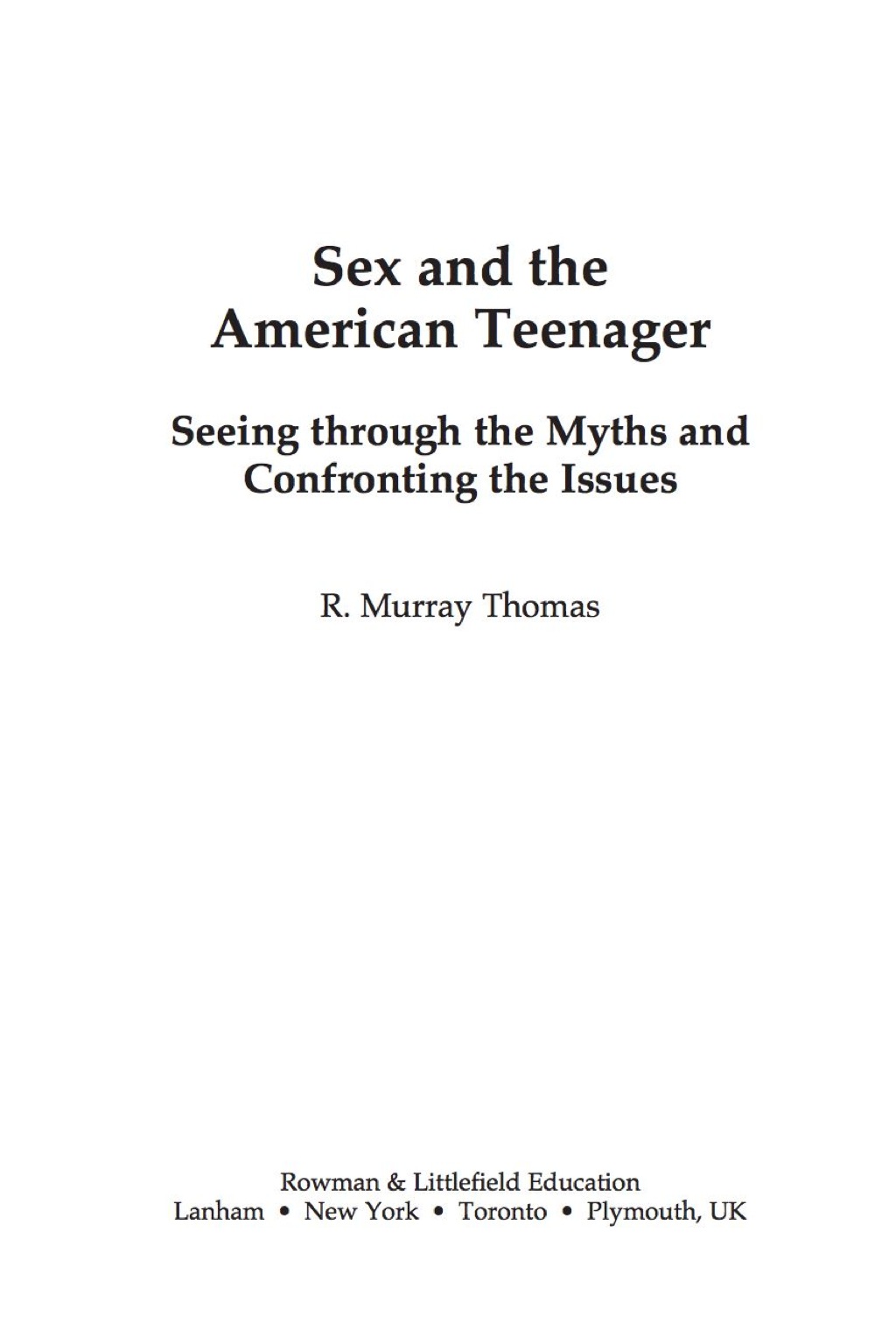 Sex and the American Teenager Seeing through the Myths and Confronting the Issues 