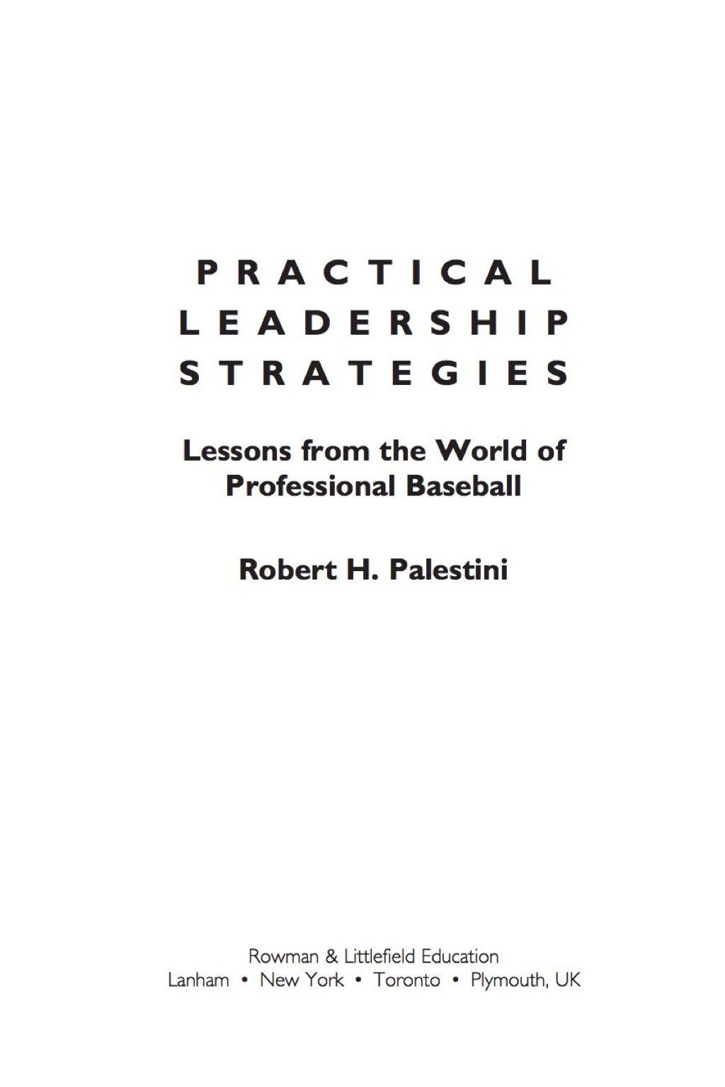 Practical Leadership Strategies Lessons from the World of Professional Baseball 