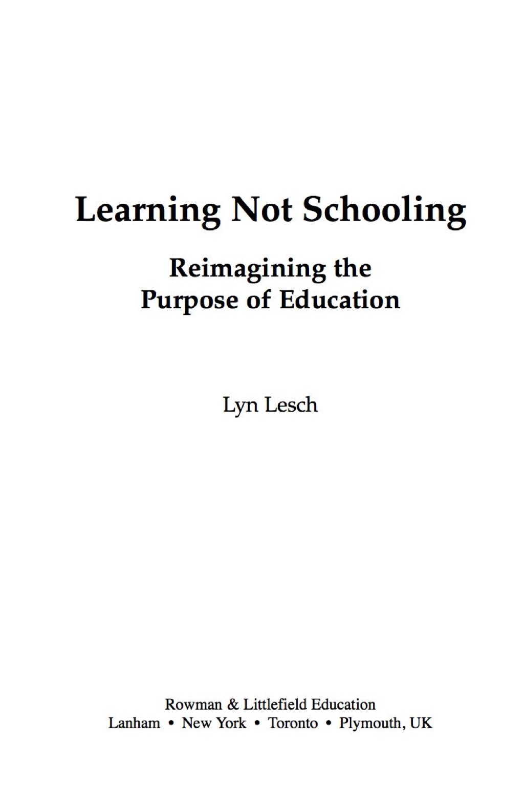 Learning Not Schooling Reimagining the Purpose of Education 