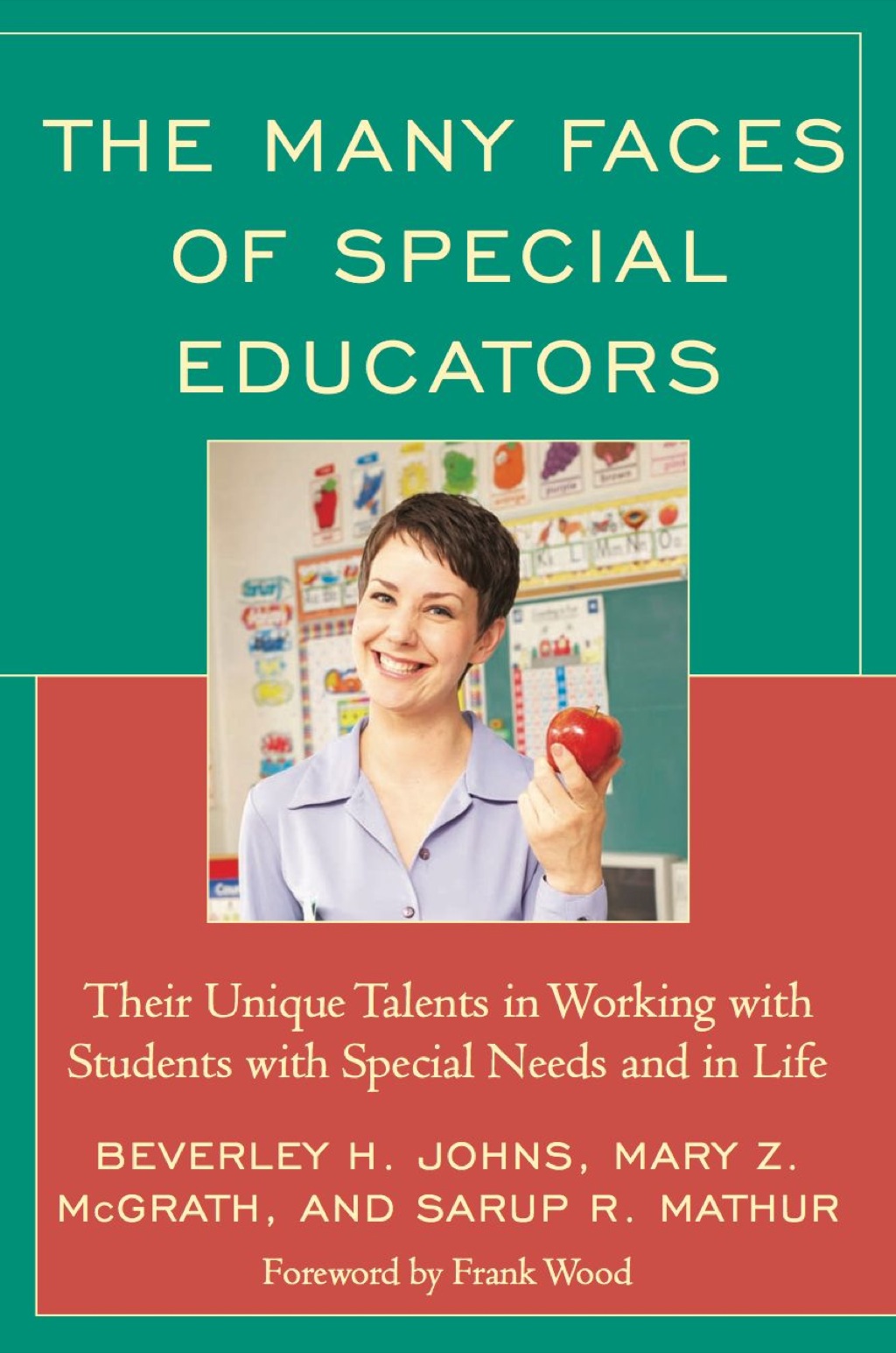 The Many Faces of Special Educators Their Unique Talents in Working with Students with Special Needs and in Life 