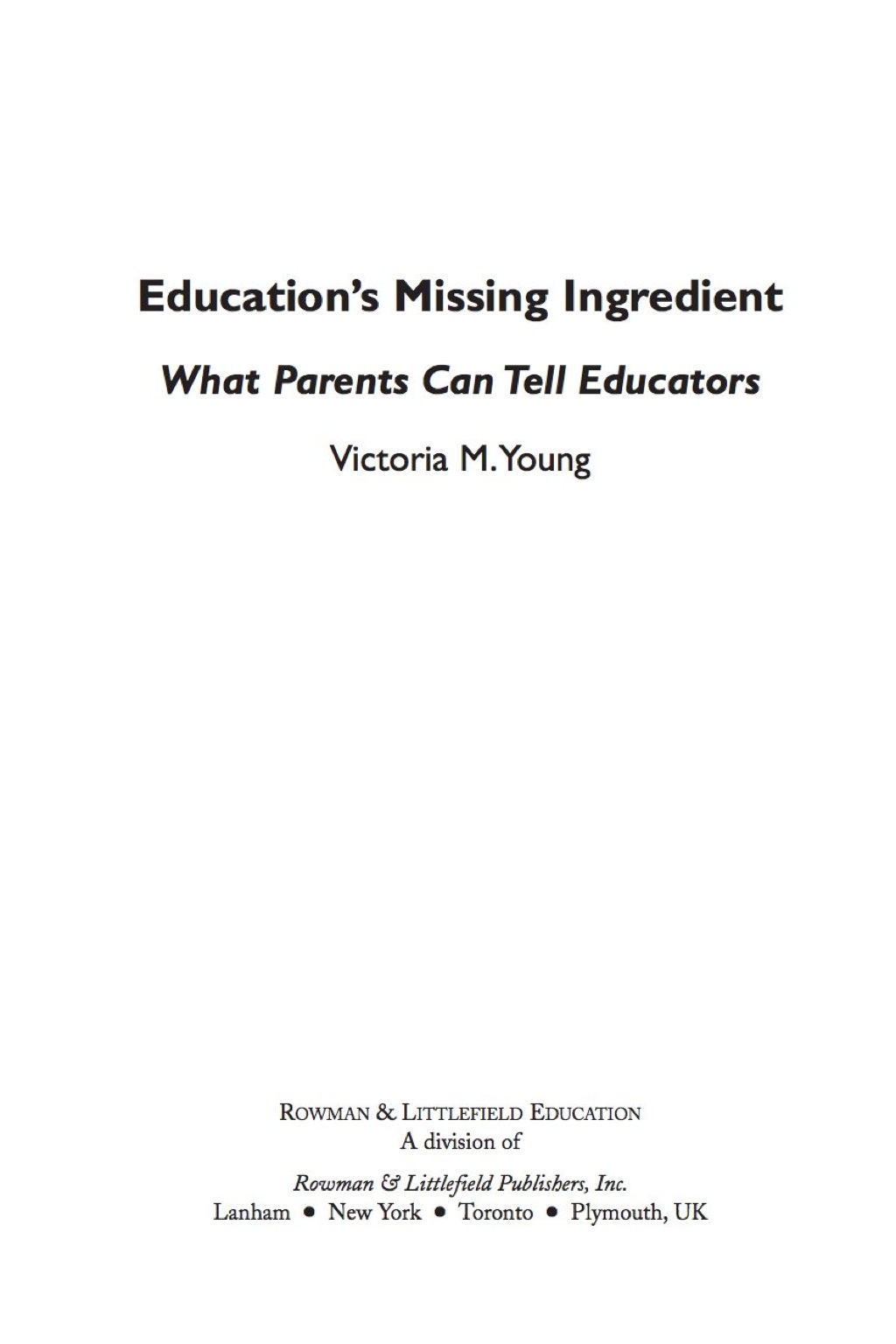Education's Missing Ingredient What Parents Can Tell Educators 