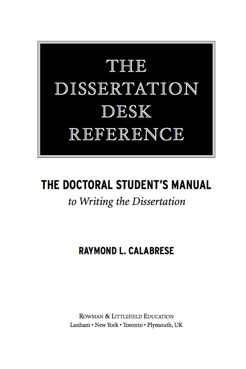 The Dissertation Desk Reference The Doctoral Student's Manual to Writing the Dissertation 