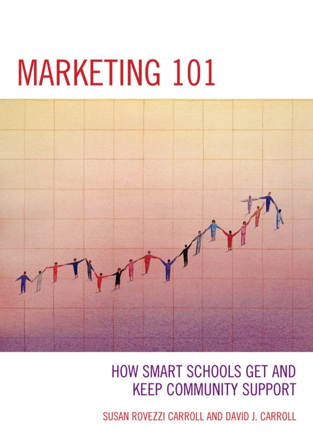Marketing 101 How Smart Schools Get and Keep Community Support 3rd Edition