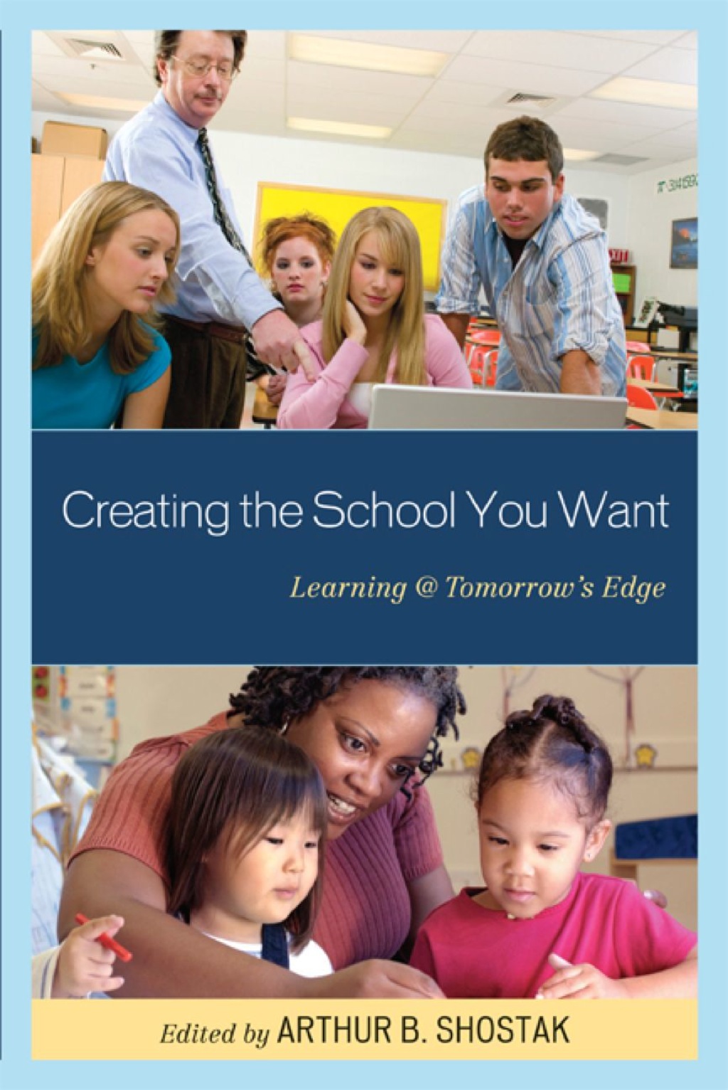 Creating the School You Want Learning @ Tomorrow's Edge 