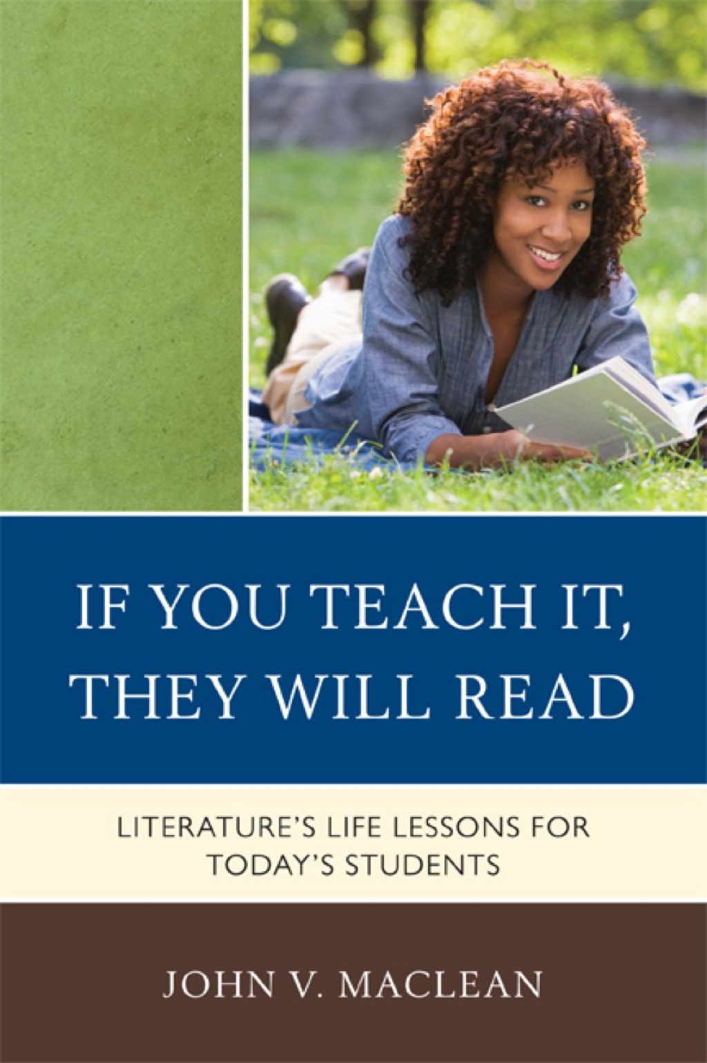 If You Teach It, They Will Read Literature's Life Lessons for Today's Students 