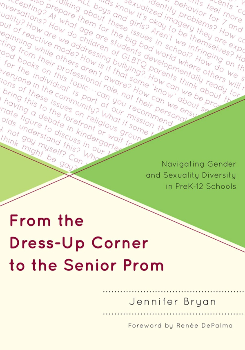 From the Dress-Up Corner to the Senior Prom Navigating Gender and Sexuality Diversity in PreK-12 Schools 