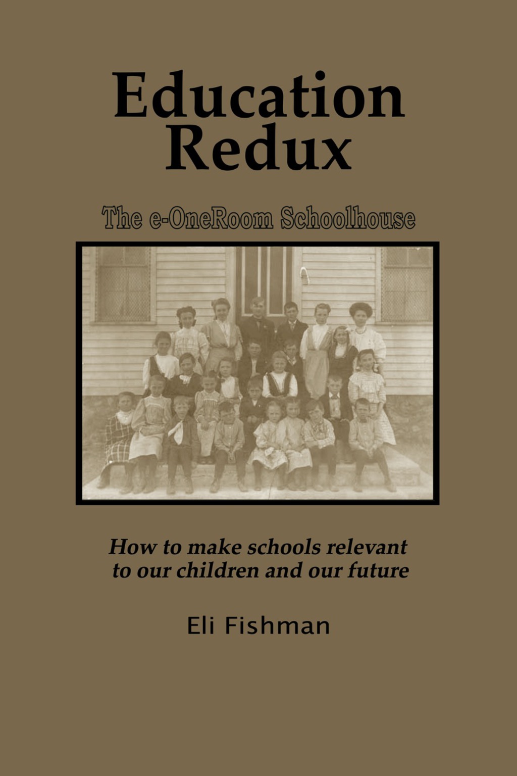 Education Redux: How to Make Schools Relevant to Our Children and Our Future 