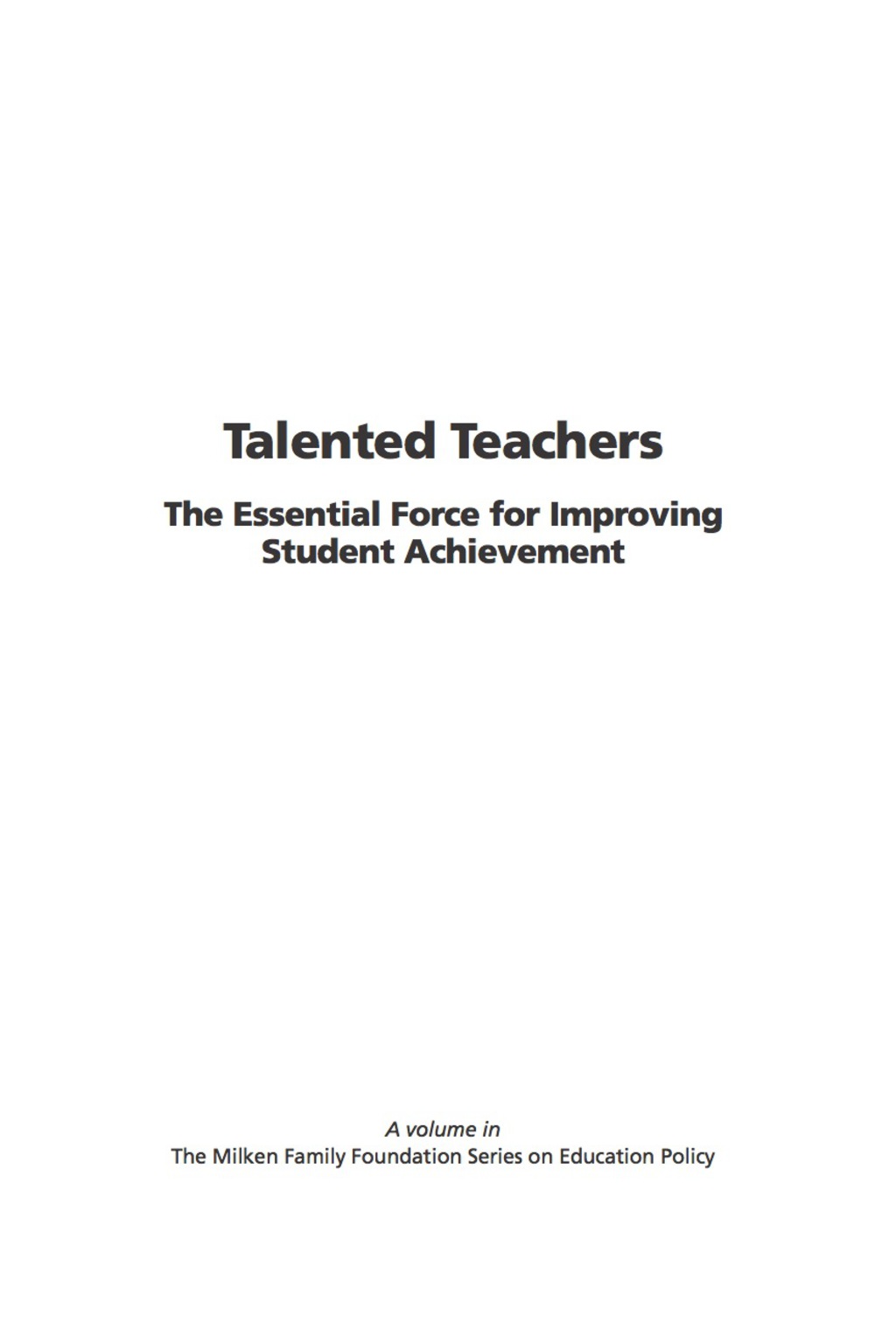 Talented Teachers: The Essential Force for Improving Student Acheivement 