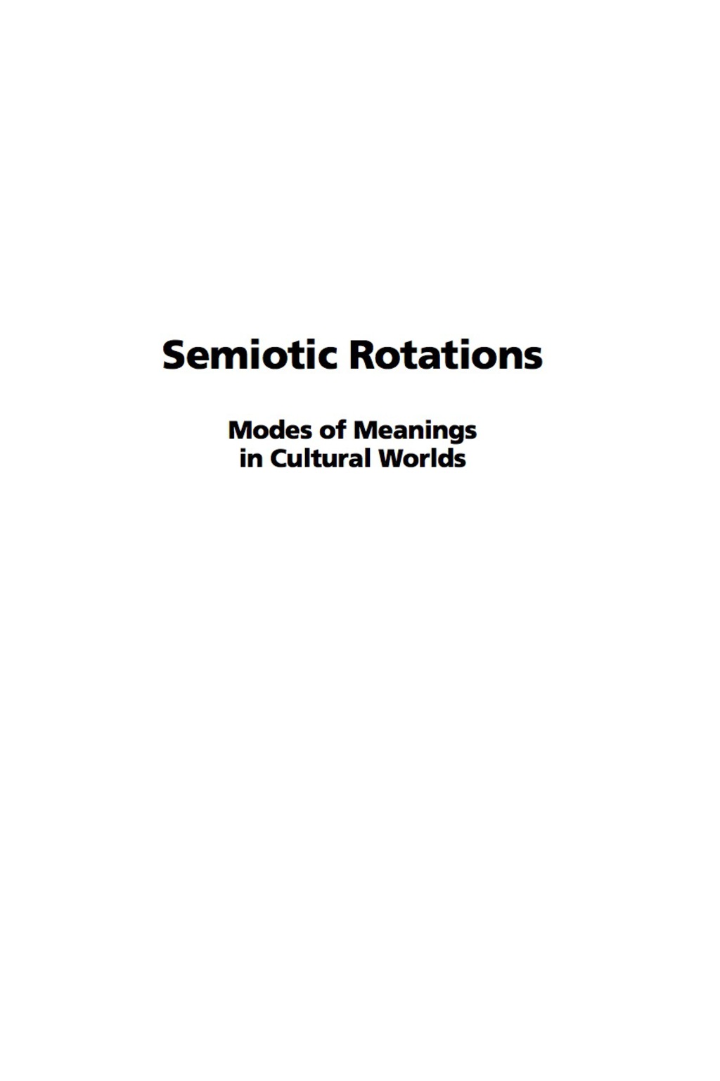 Semiotic Rotations: Modes of Meanings in Cultural Worlds 