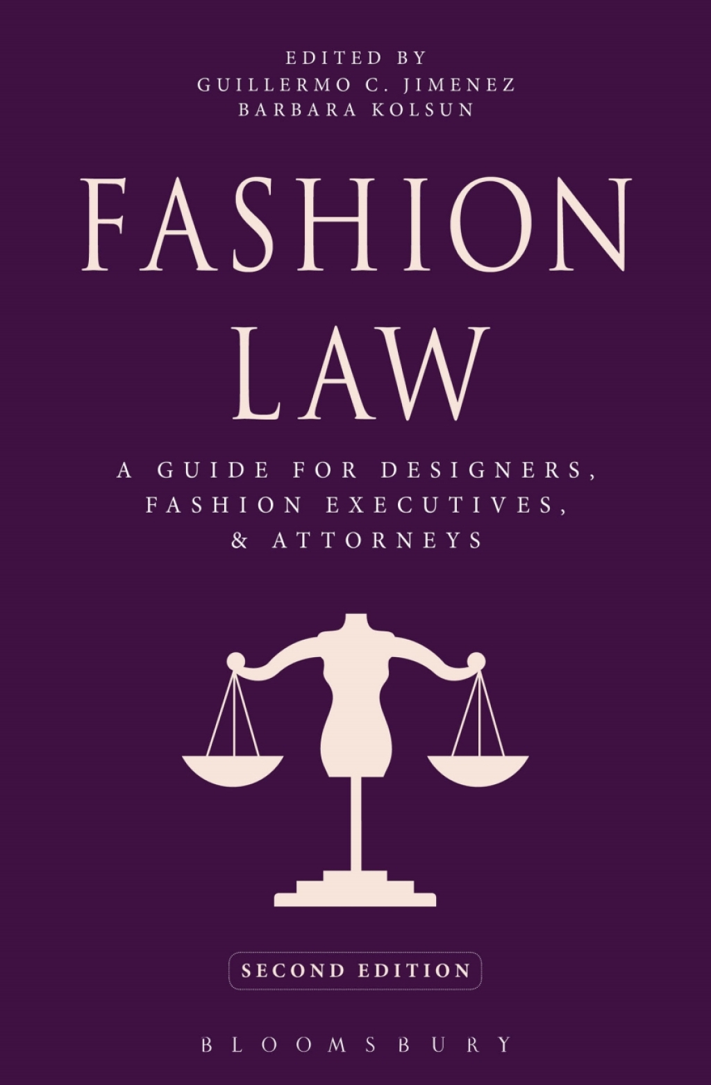 Fashion Law A Guide for Designers, Fashion Executives, and Attorneys 2nd Edition