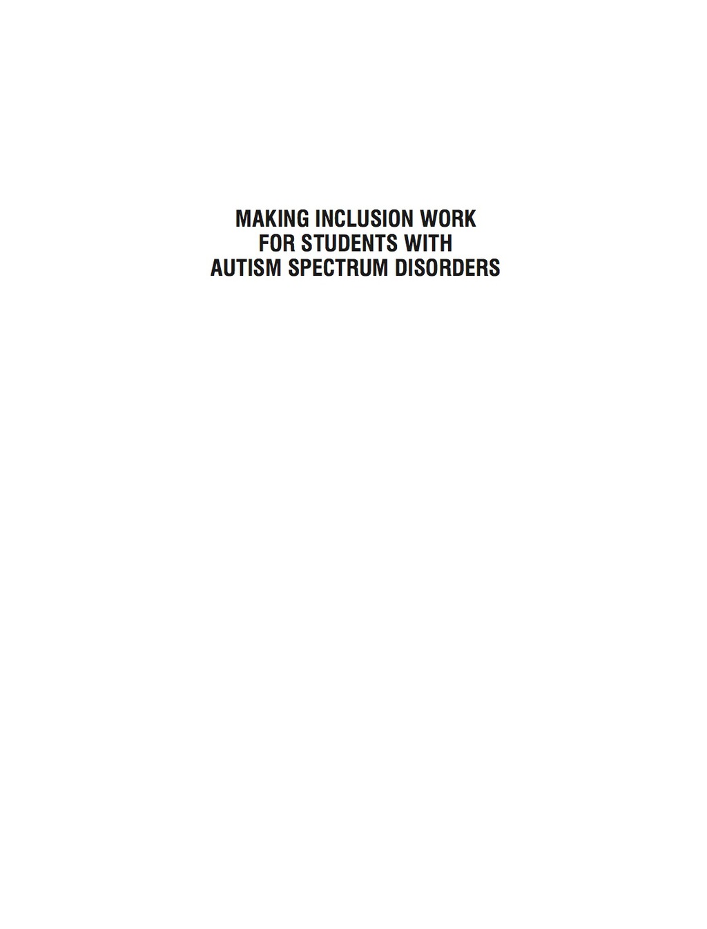 Making Inclusion Work for Students with Autism Spectrum Disorders An Evidence-Based Guide 