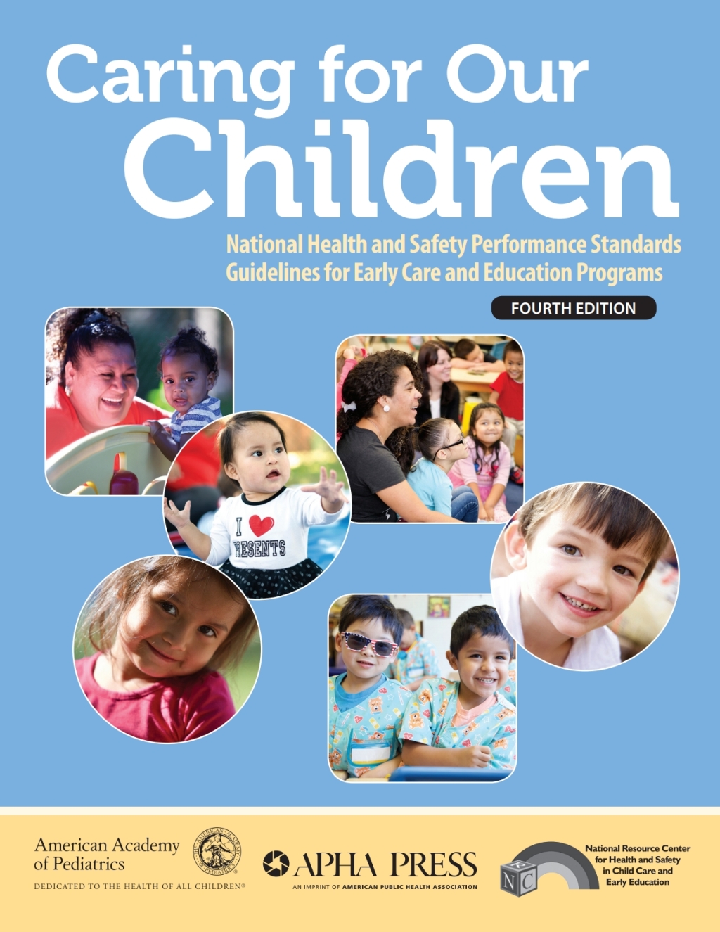 Caring for Our Children: National Health and Safety Performance Standards; Guidelines for Early Care and Education Programs 4th Edition