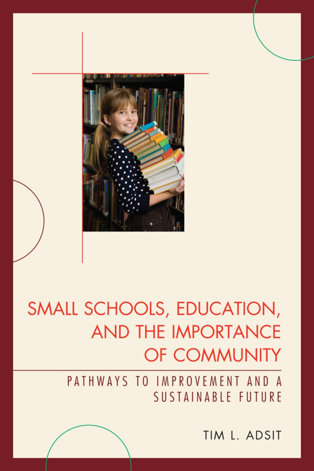 Small Schools, Education, and the Importance of Community Pathways to Improvement and a Sustainable Future 