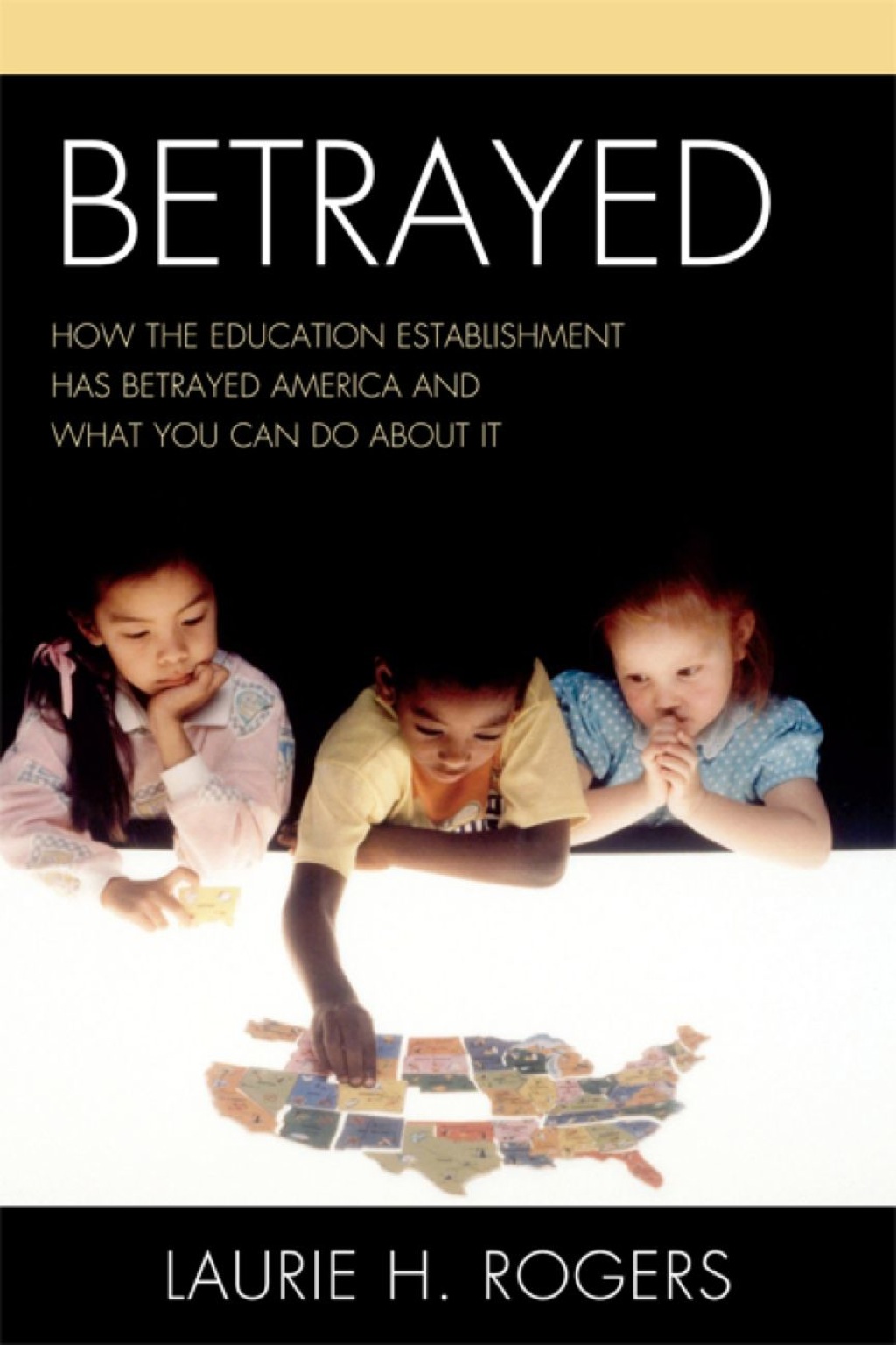 Betrayed How the Education Establishment has Betrayed America and What You Can Do about it 