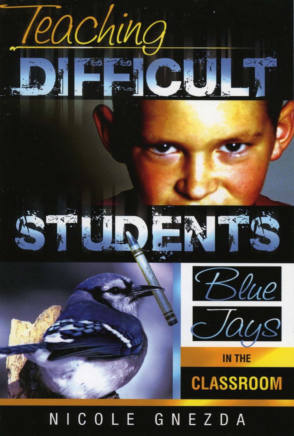 Teaching Difficult Students Blue Jays in the Classroom 