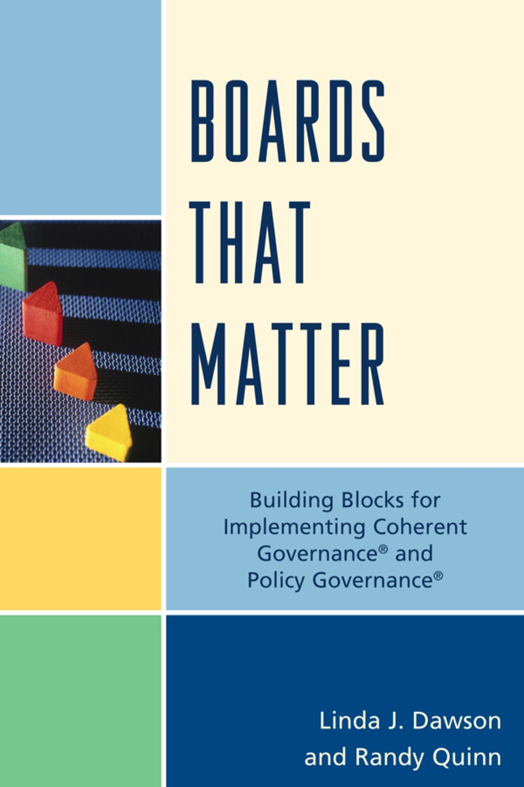 Boards that Matter Building Blocks for Implementing Coherent Governance' and Policy Governance' 