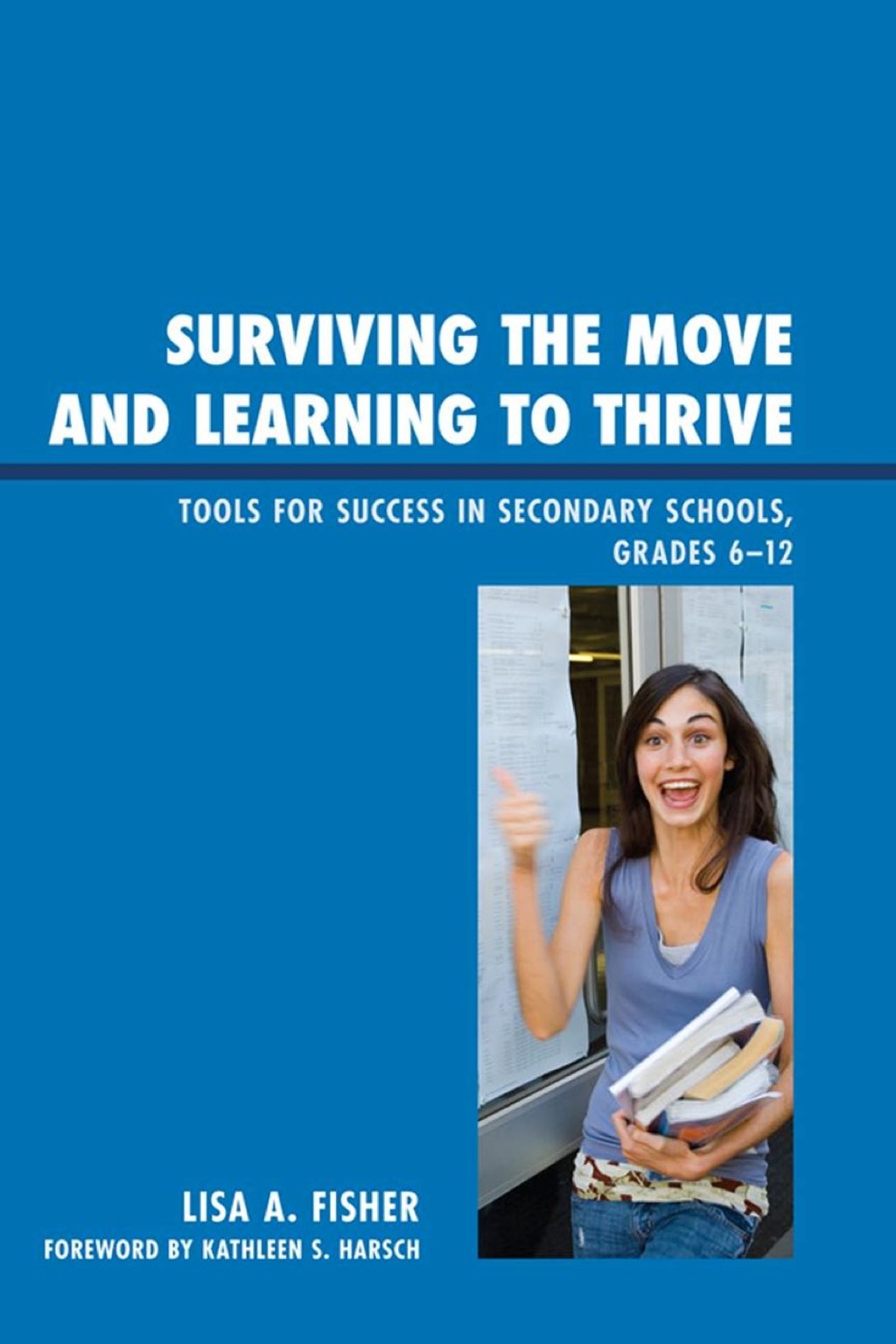 Surviving the Move and Learning to Thrive Tools for Success in Secondary Schools, Grades 6-12 